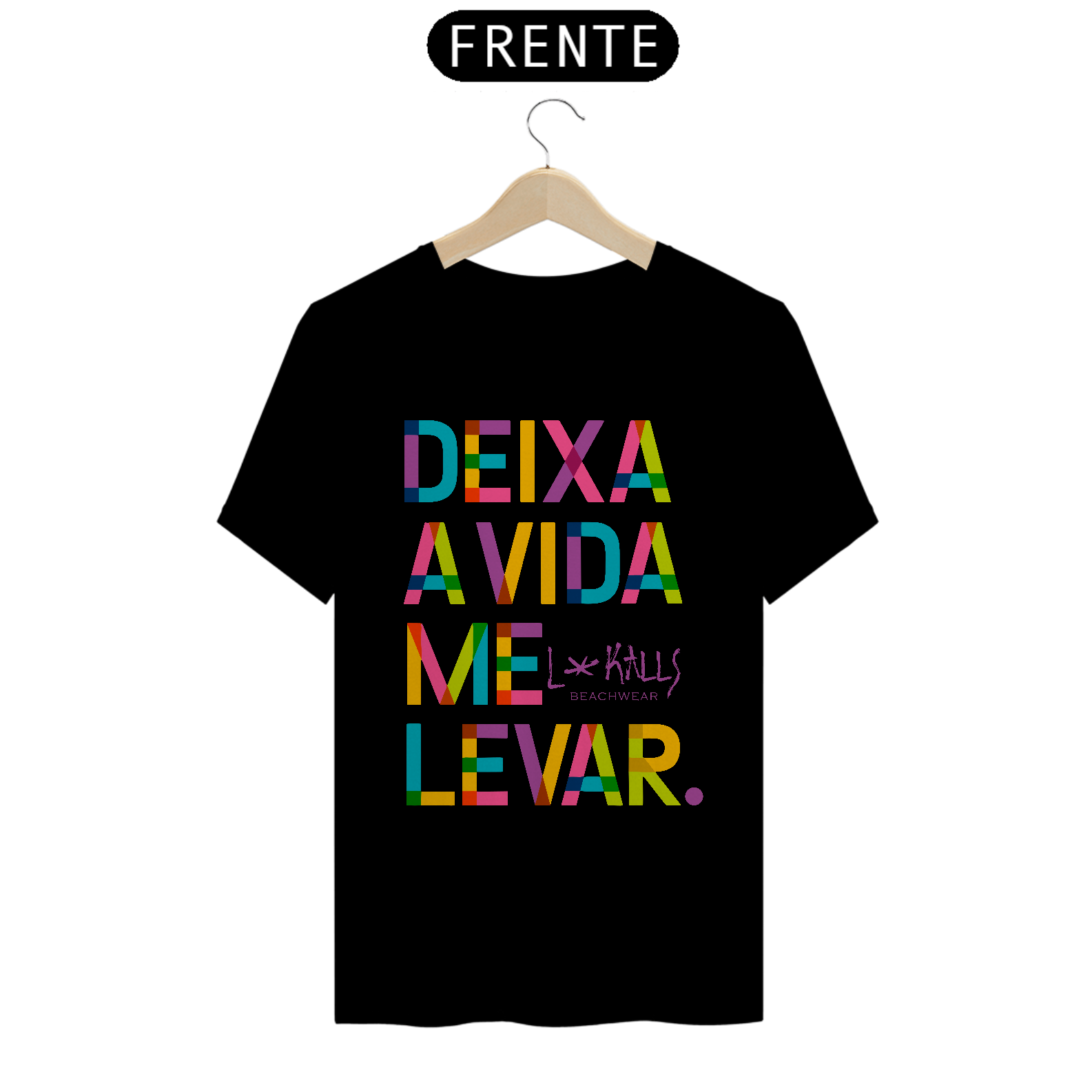 DEIXA A VIDA ME LEVAR - CAMISETA QUALITY