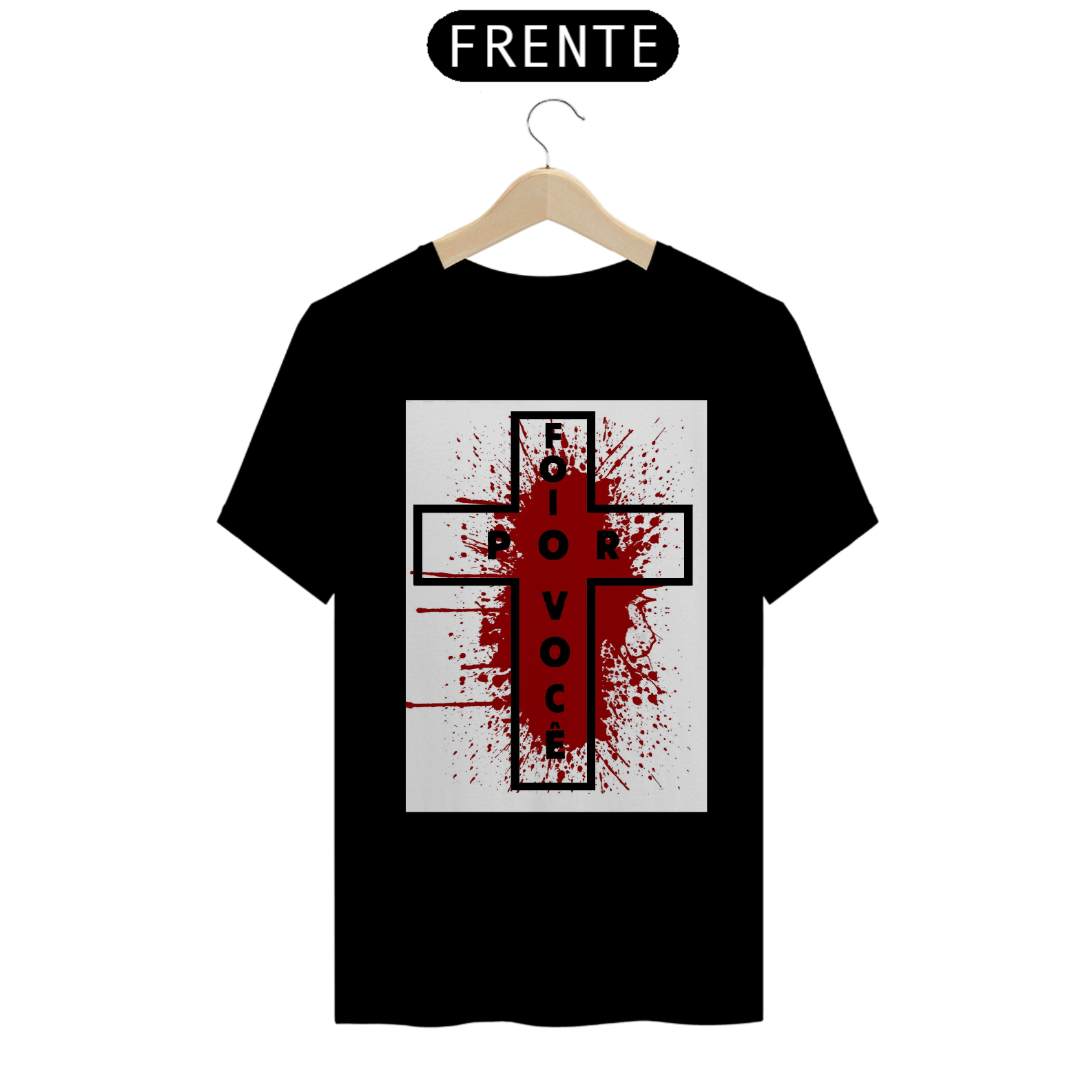 T-shirt PREMIUM - FOI POR VOCÊ.