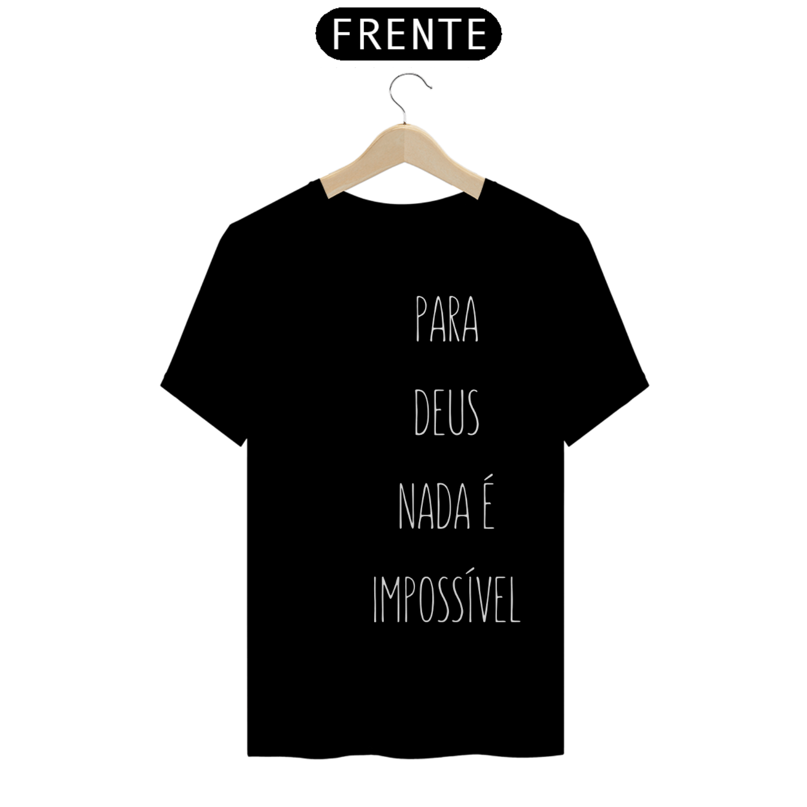 Camiseta Frases - Para Deus Nada é Impossível - Estampa Branca