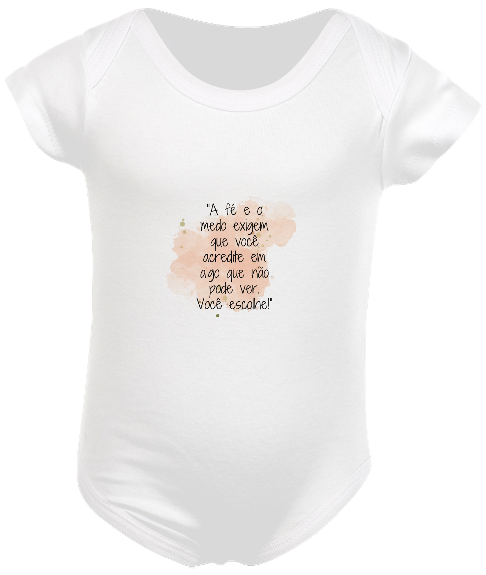 Body Infantil  “A fé e o medo exigem que você acredite em algo que não pode ver. Você escolhe!”