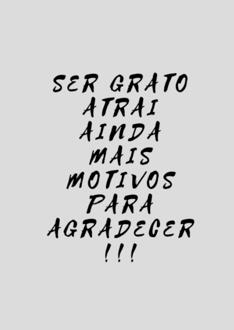 Poster - Retrato - Ser Grato Atrai Ainda Mais Motivos Para Agradecer!!!