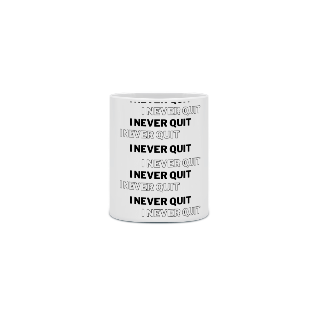 Caneca Cerâmica - I Never Quit - Modelo 1