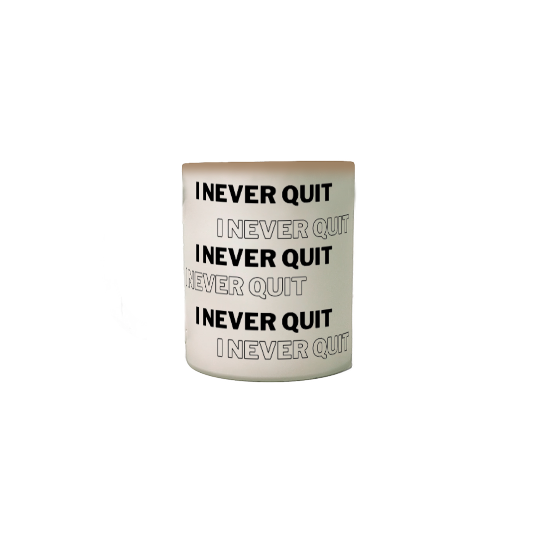 Caneca Mágica - I Never Quit - Modelo 1