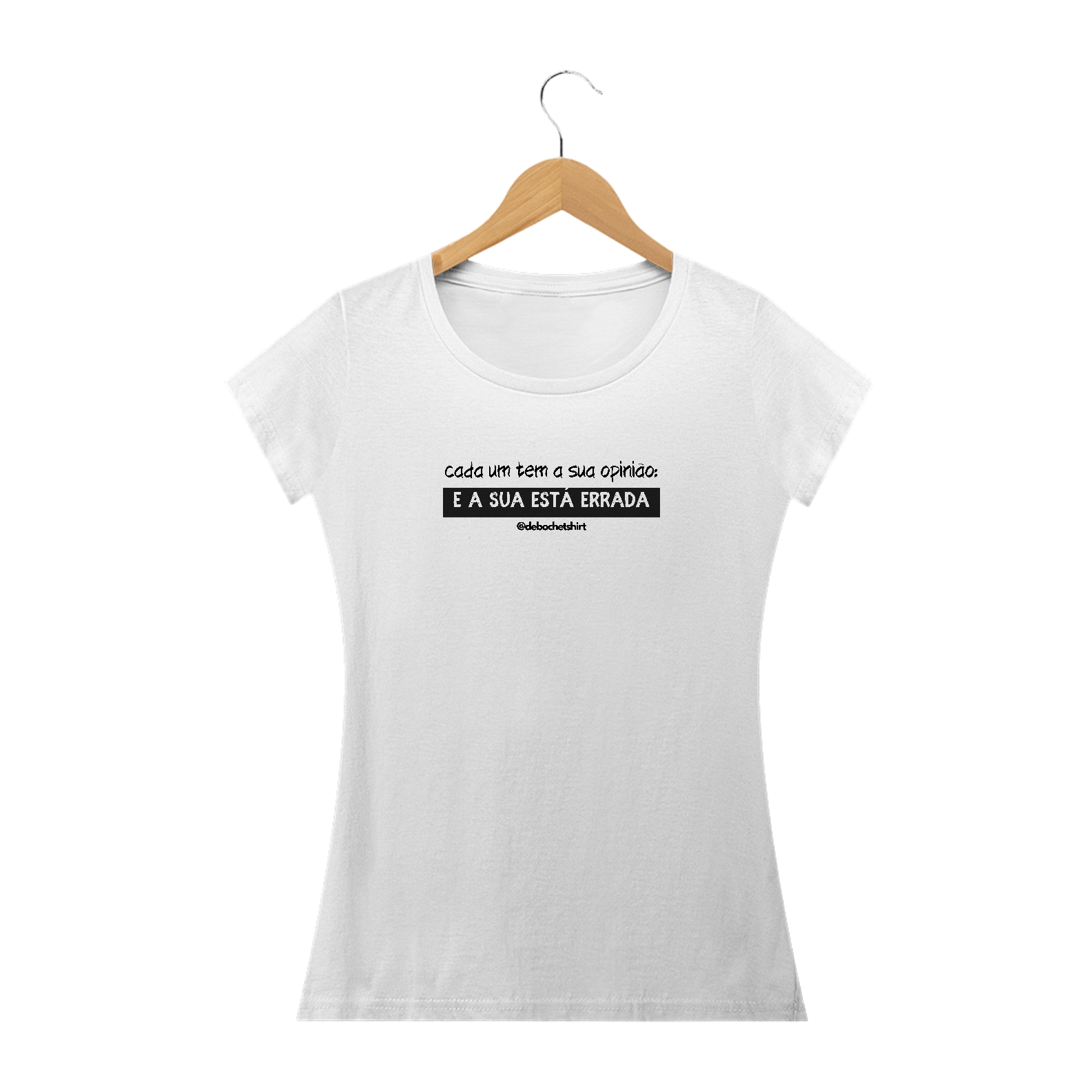Cada um tem a sua opinião: e a sua está errada