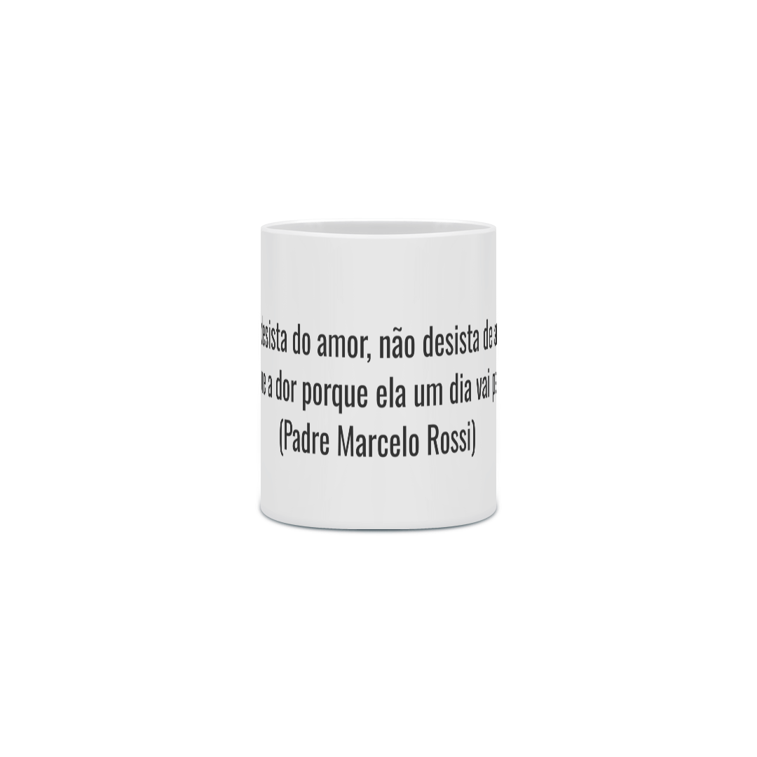 Nome do produto  CANECA NÃO DESISTA DO AMOR