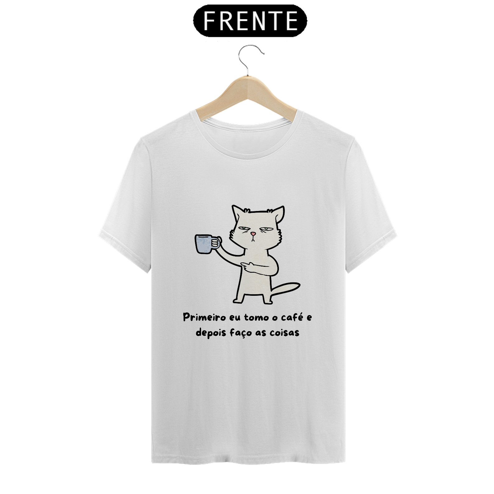 Camiseta Primeiro eu tomo café