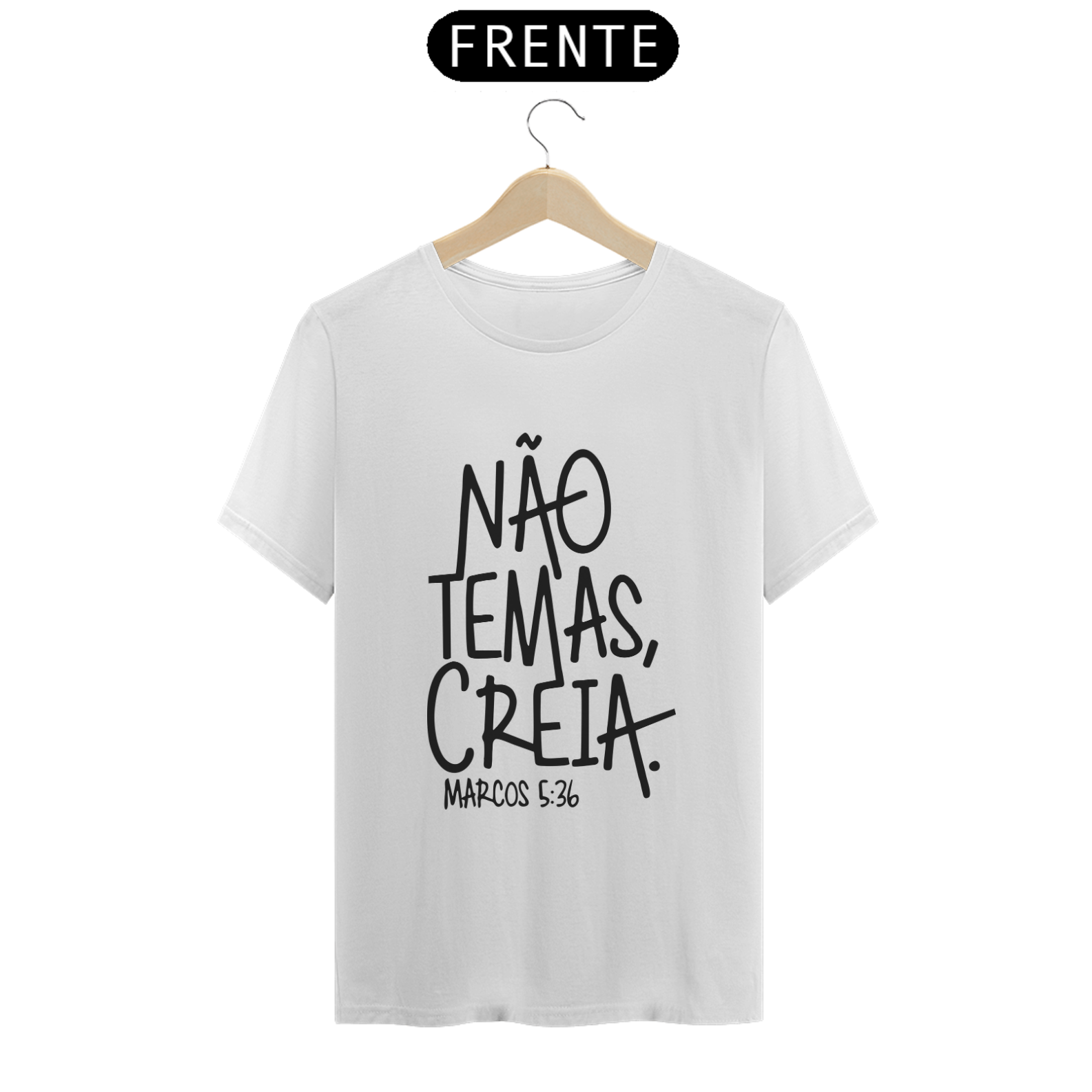 CAMISETA - ''NÃO TEMAS, CREIA