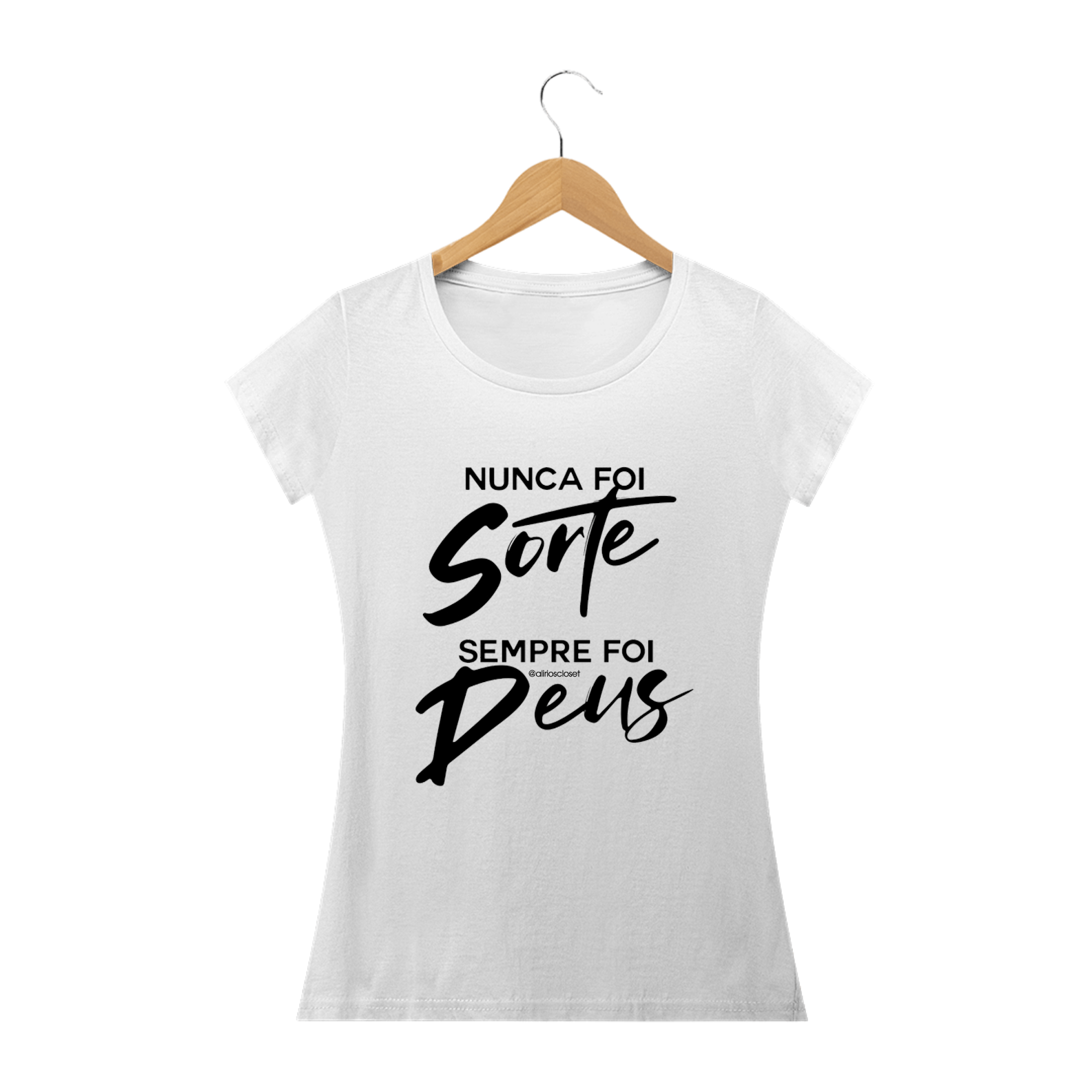 Nome do produto  Nunca foi sorte - Feminina camiseta