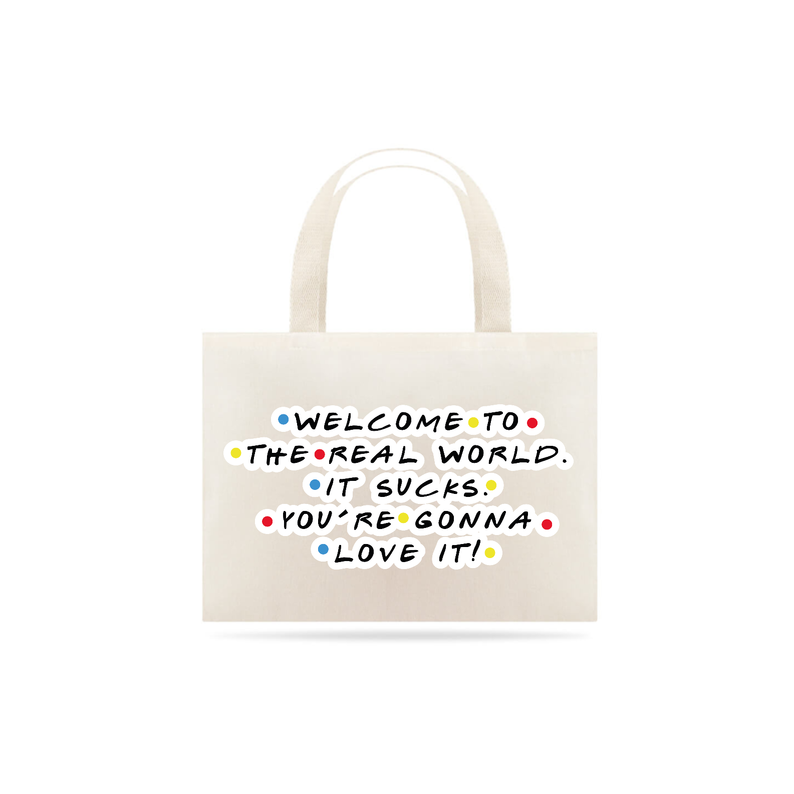 Ecobag Monica Welcome To The Real World