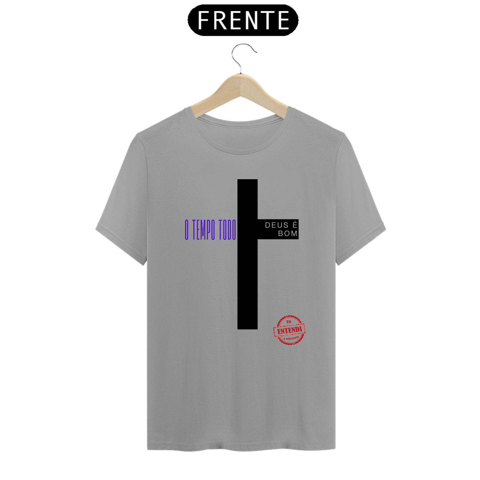 CAMISETA O TEMPO TODO DEUS É BOM