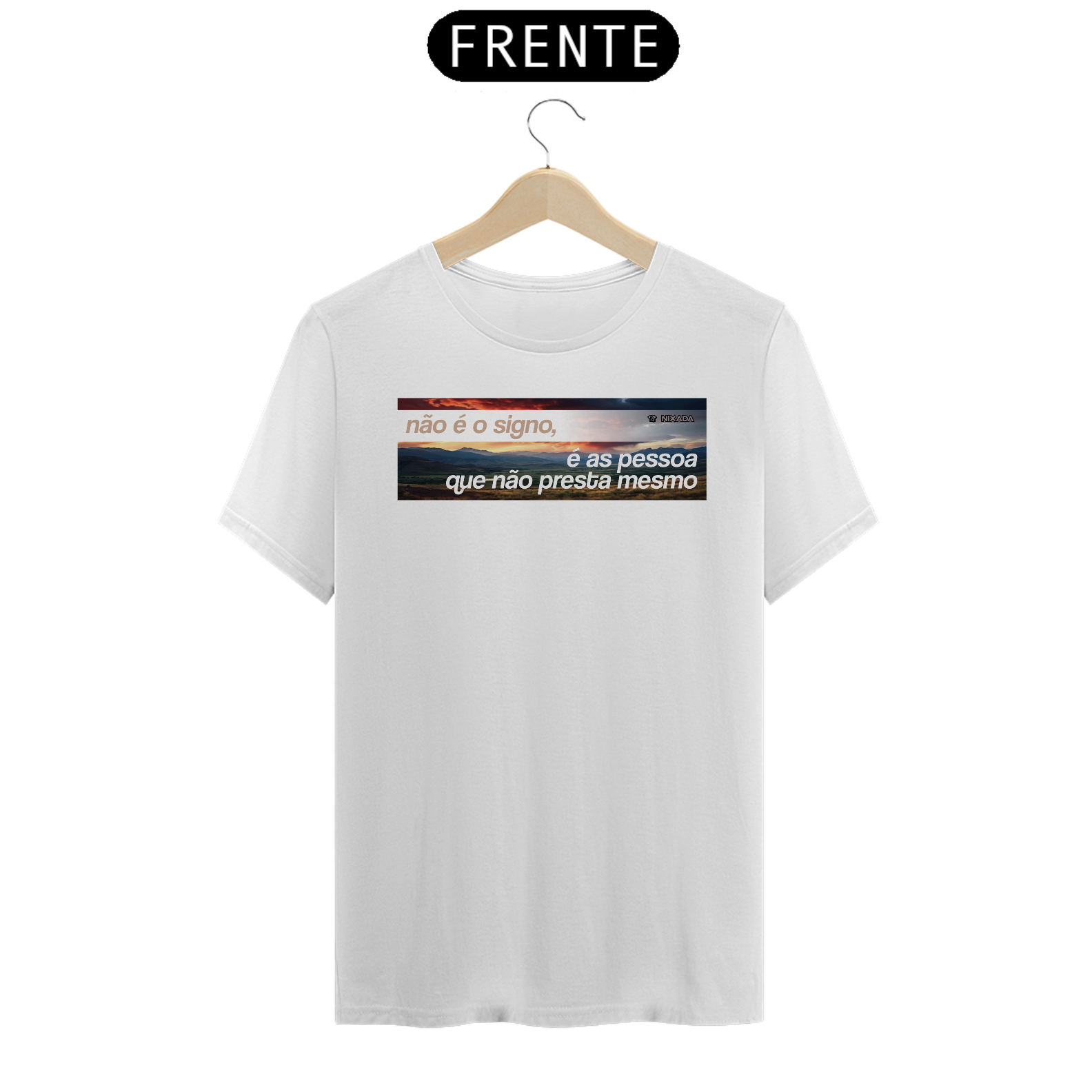Camiseta Não É O Signo É As Pessoa Que Não Presta Mesmo