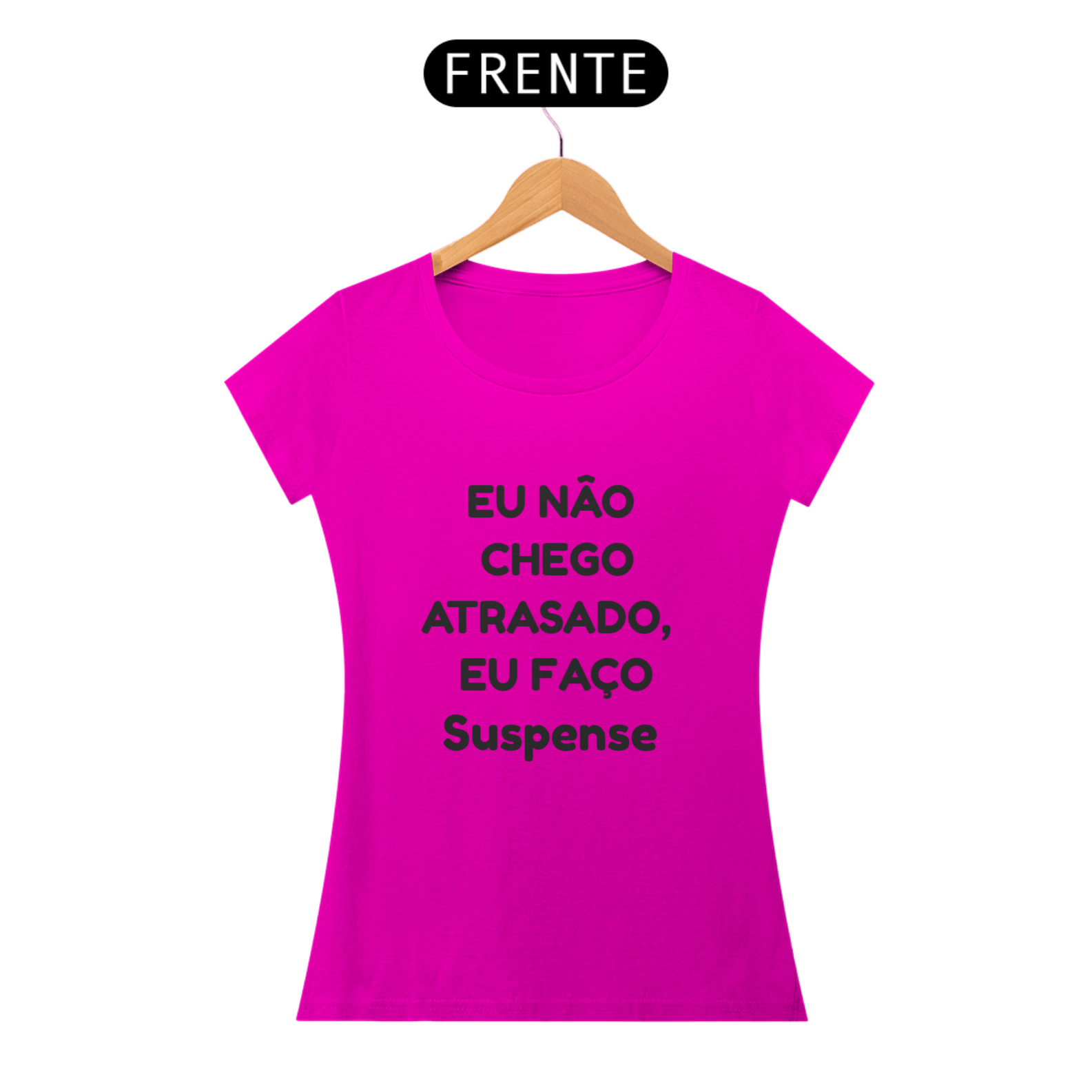 Camiseta Baby look Eu não chego atrasada....