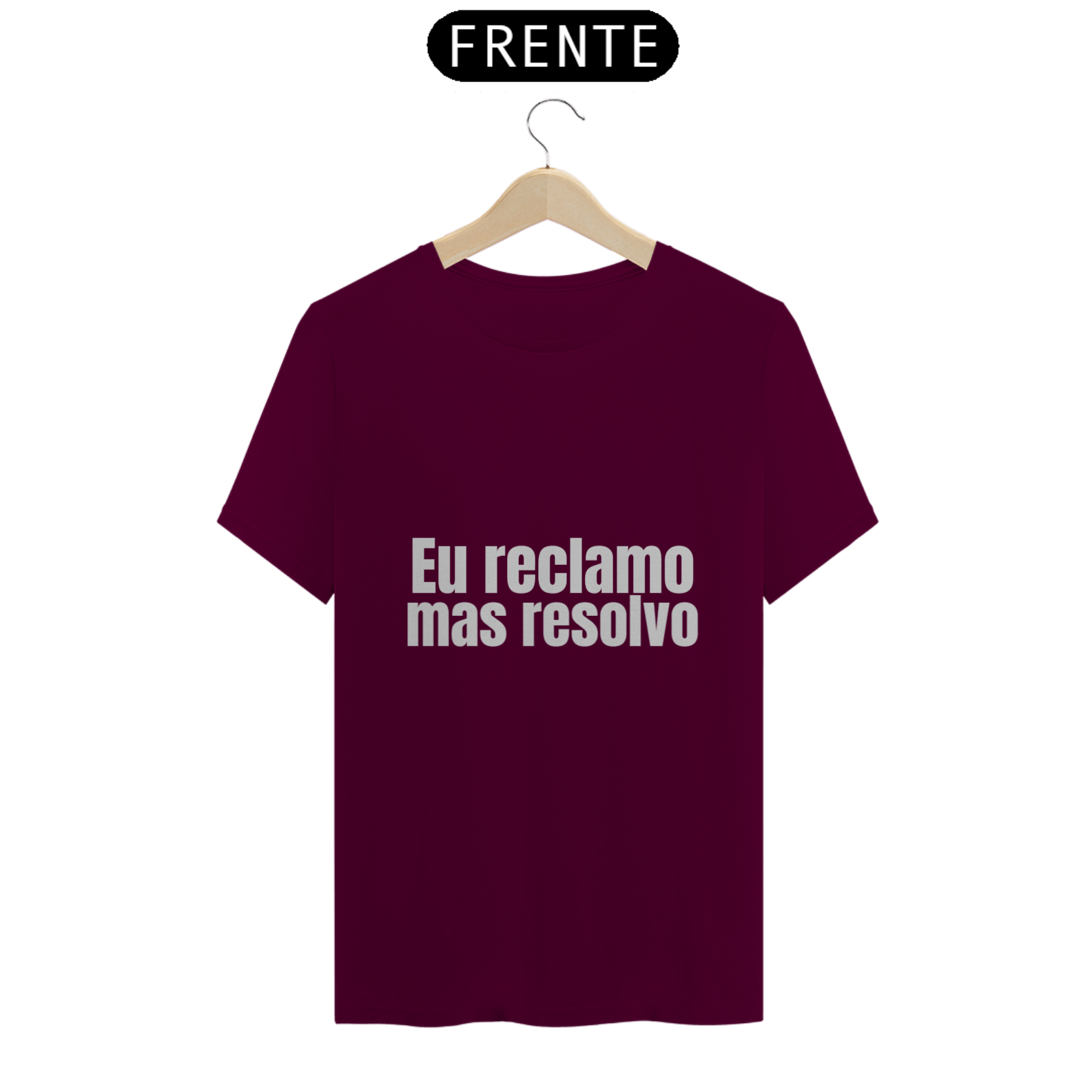 Camiseta Eu Reclamo....