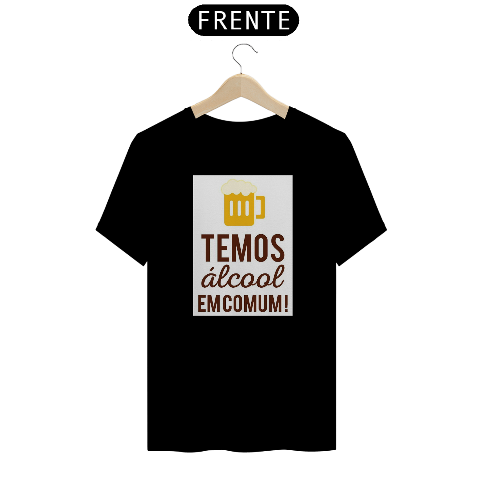 Camiseta Temos Álcool Em Comum!