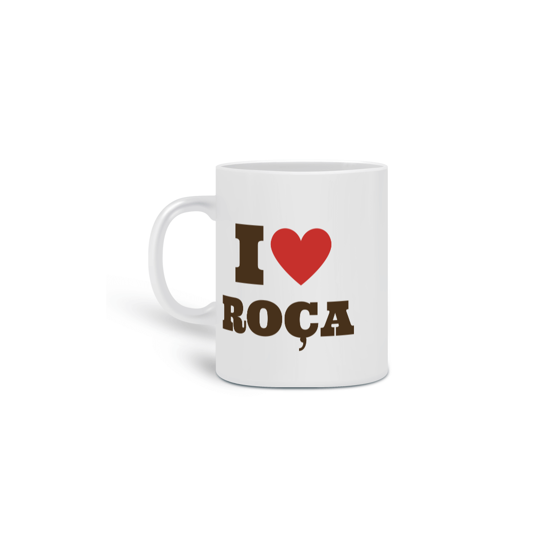 CANECA I LOVE ROÇA