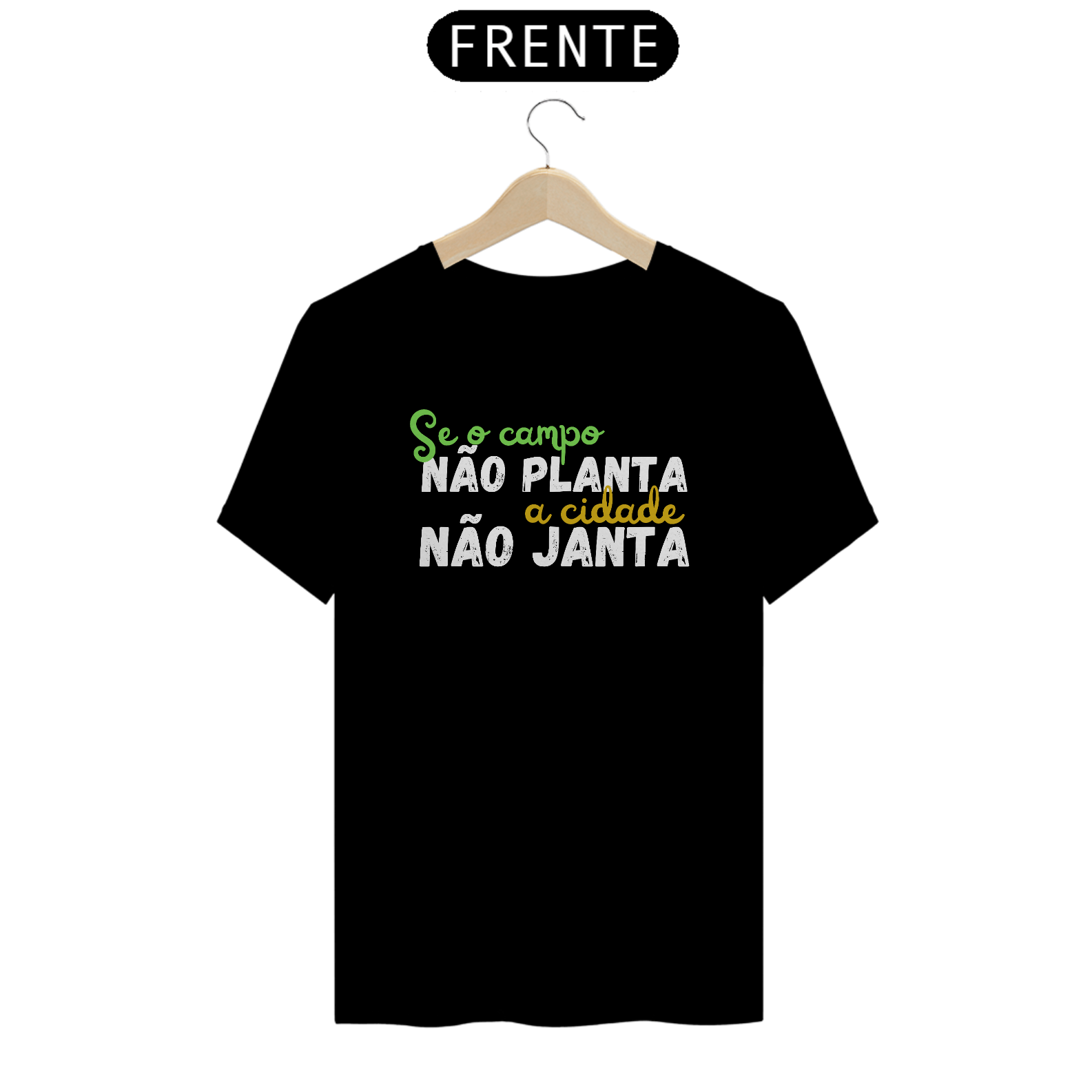 TSHIRT SE O CAMPO NÃO PLANTA