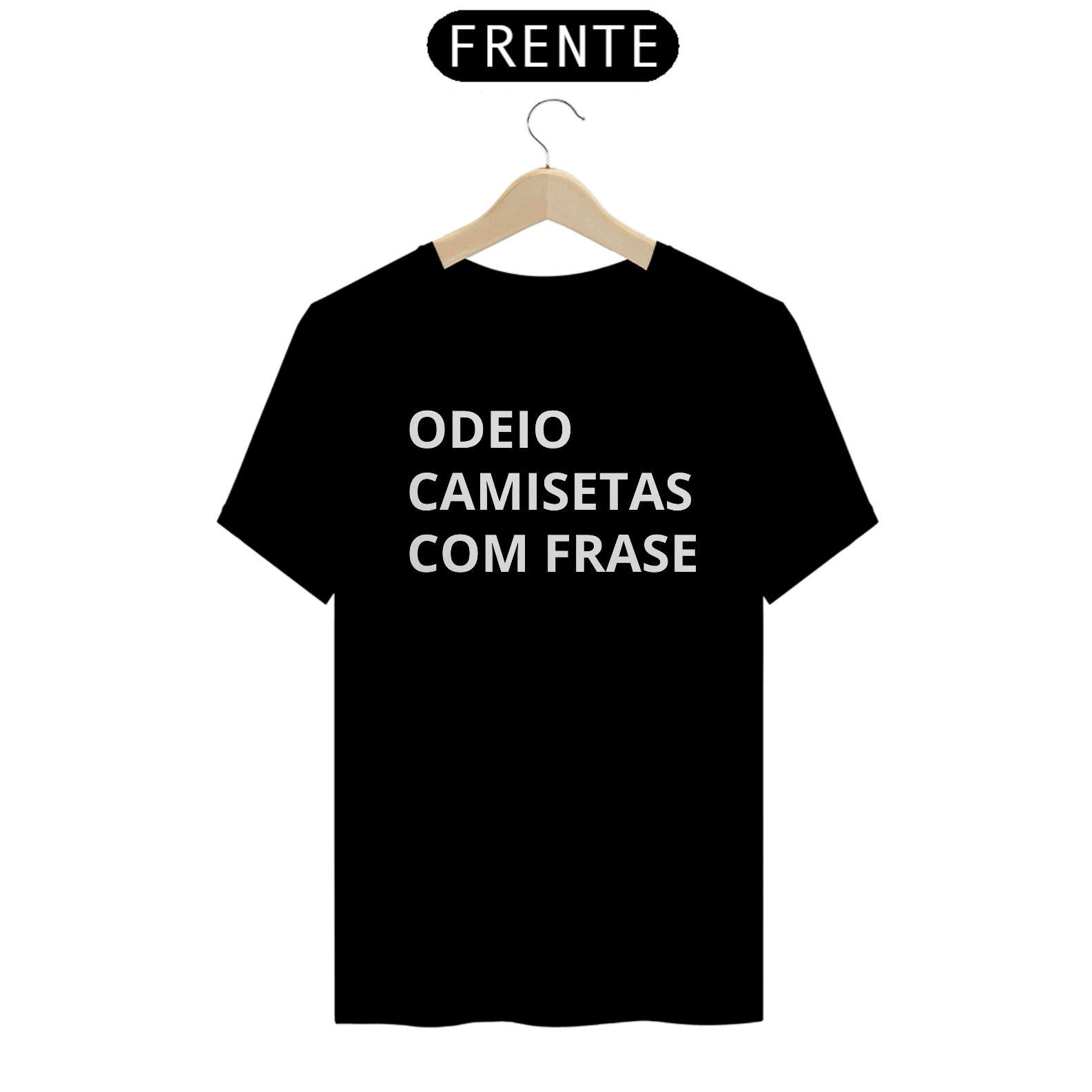 Nome do produto: ODEIO CAMISETAS COM FRASE