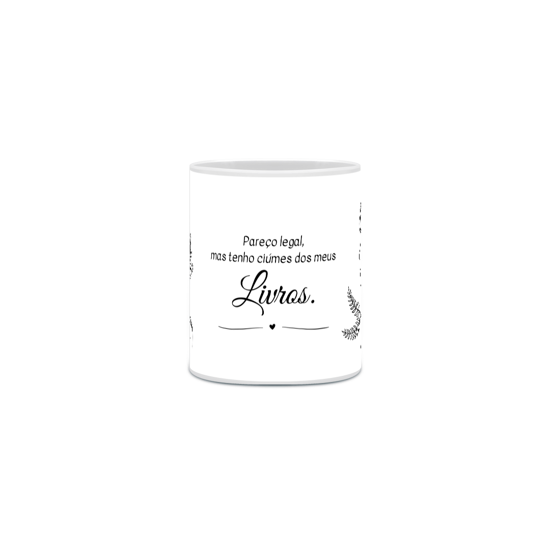 Caneca Pareço legal, mas tenho ciúmes dos meus livros.