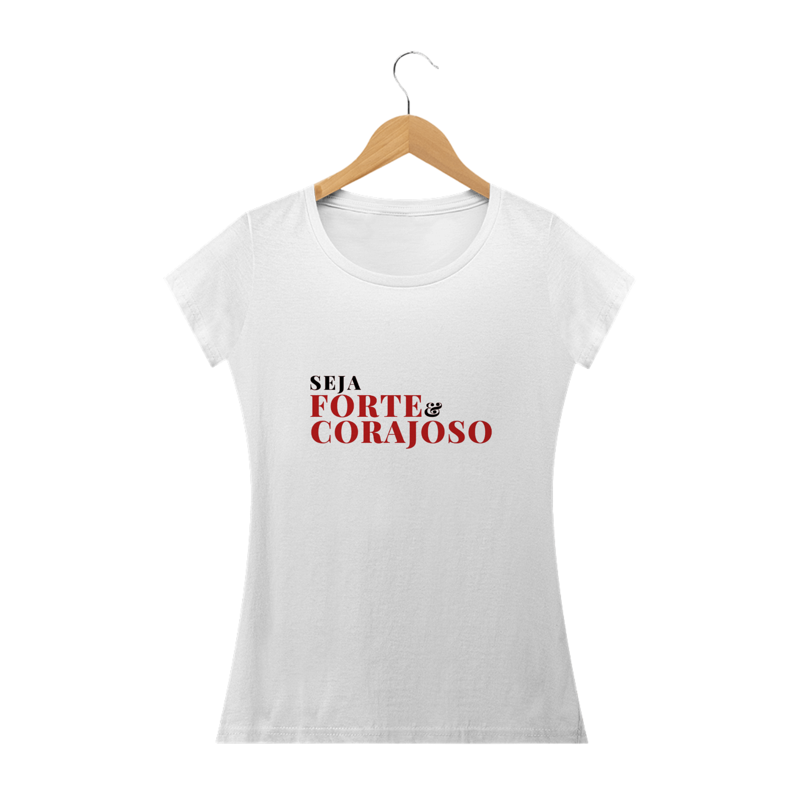 Camiseta Seja Forte e Corajoso - Clara 