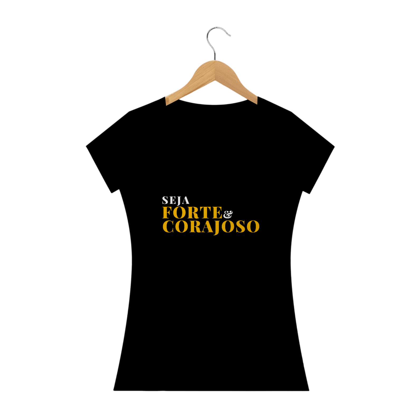 Camiseta feminina Seja Forte e Corajoso