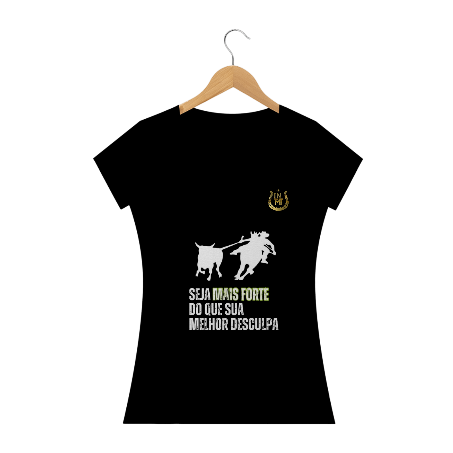 Camisa Feminina - Seja mais forte do que sua melhor desculpa