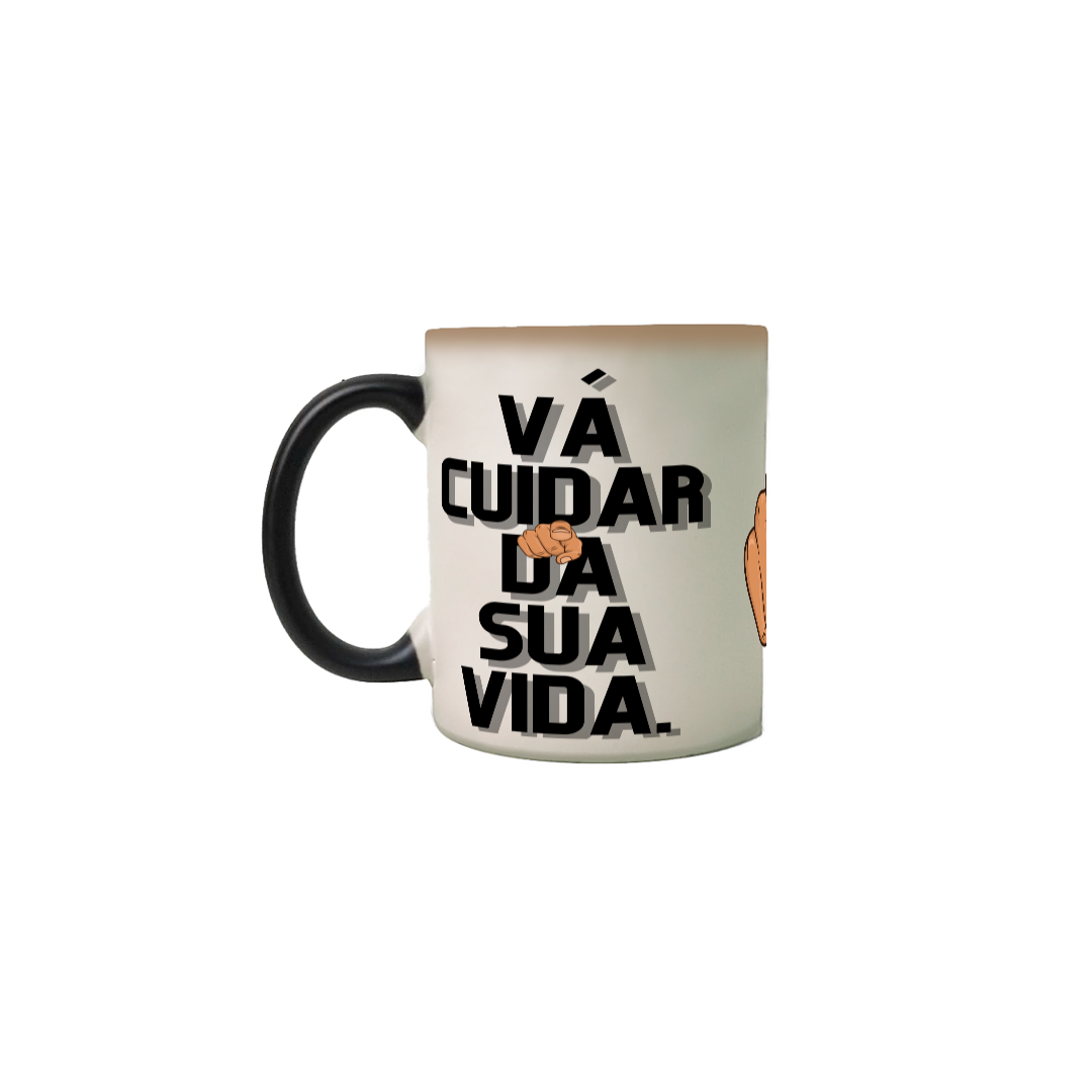 Caneca -Vá  cuidar da sua vida