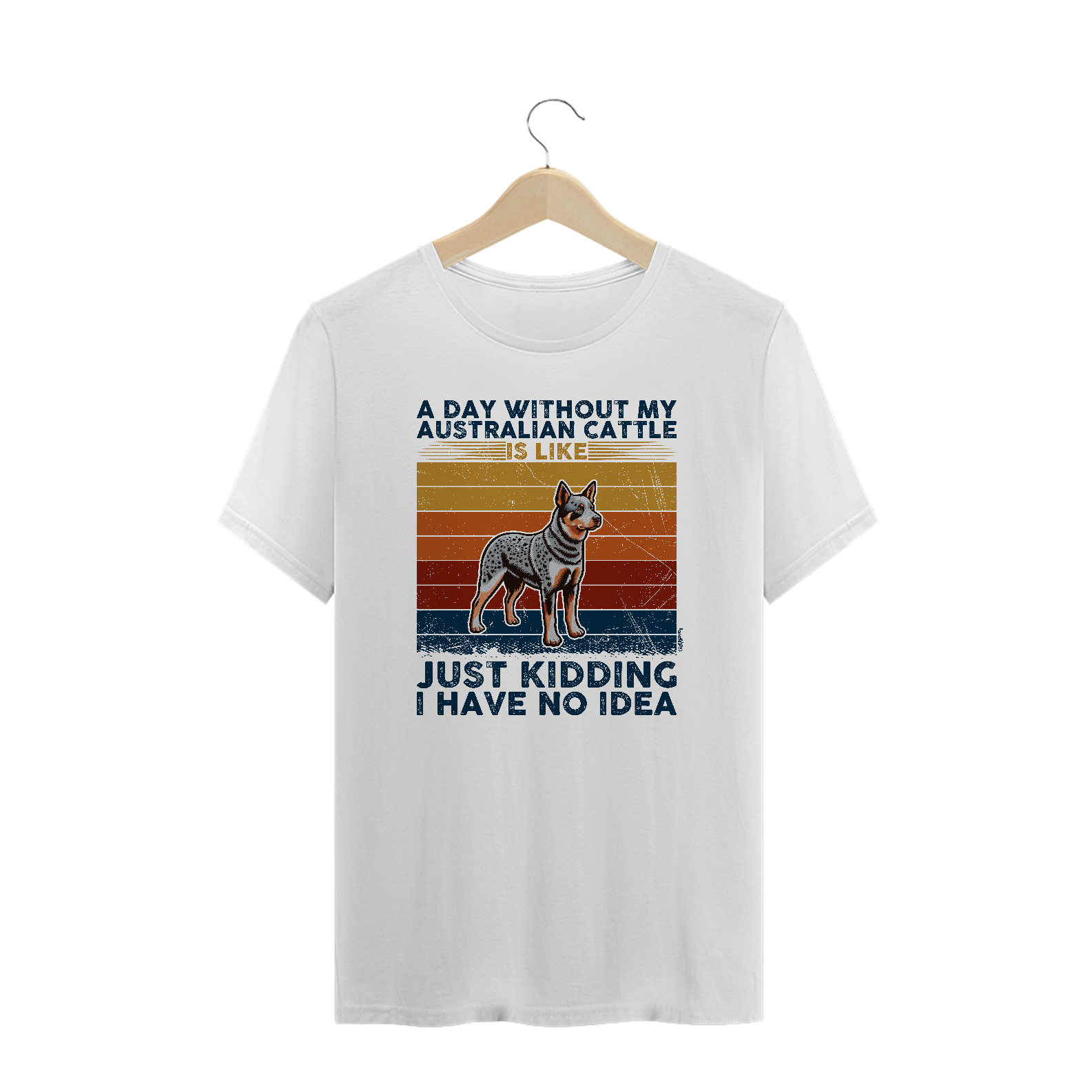 Camiseta Plus Size A Day Without My Australian Cattle is Like...