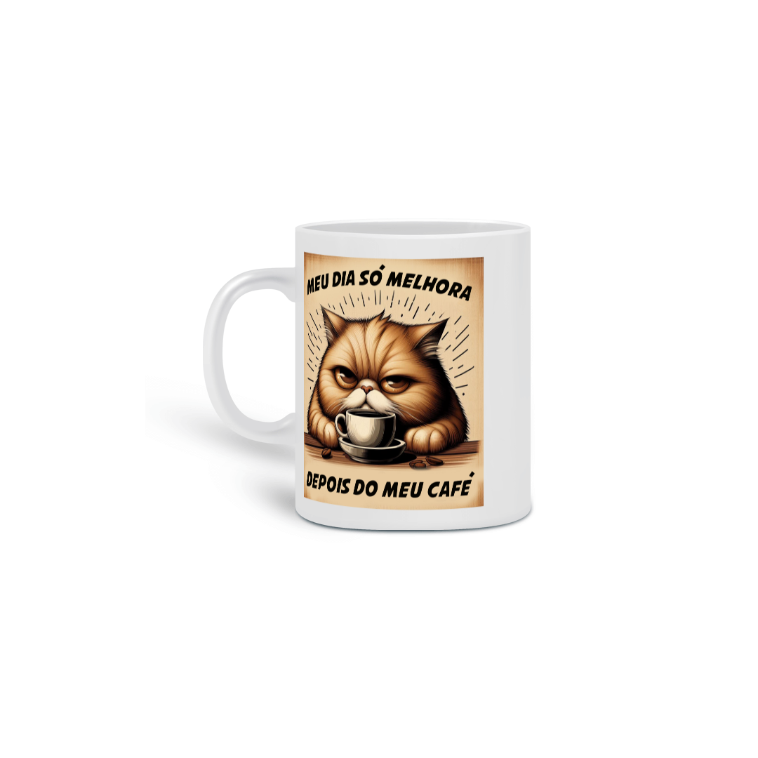 CANECA Meu dia só melhora depois do meu café