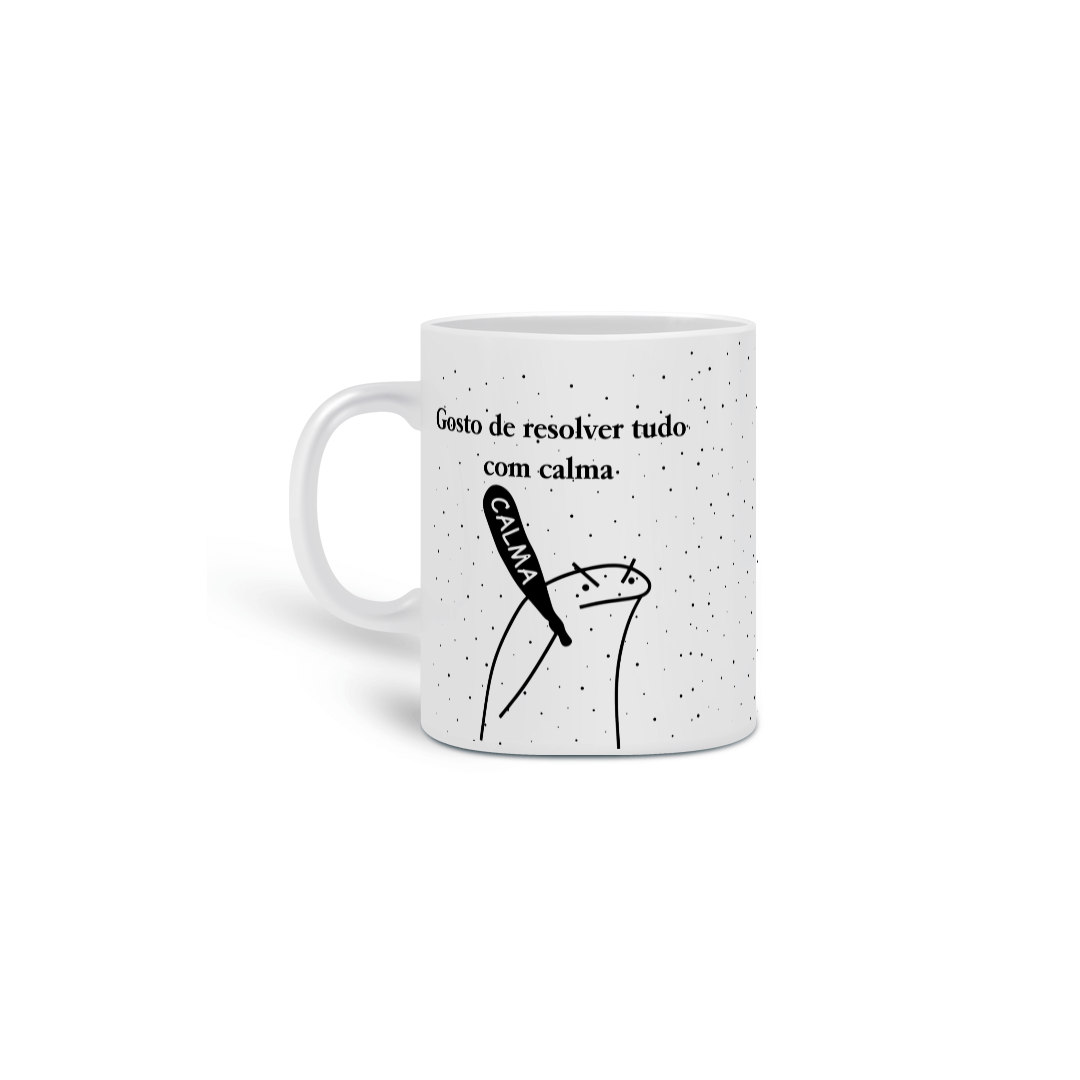 Caneca - Gosto de resolver tudo com calma