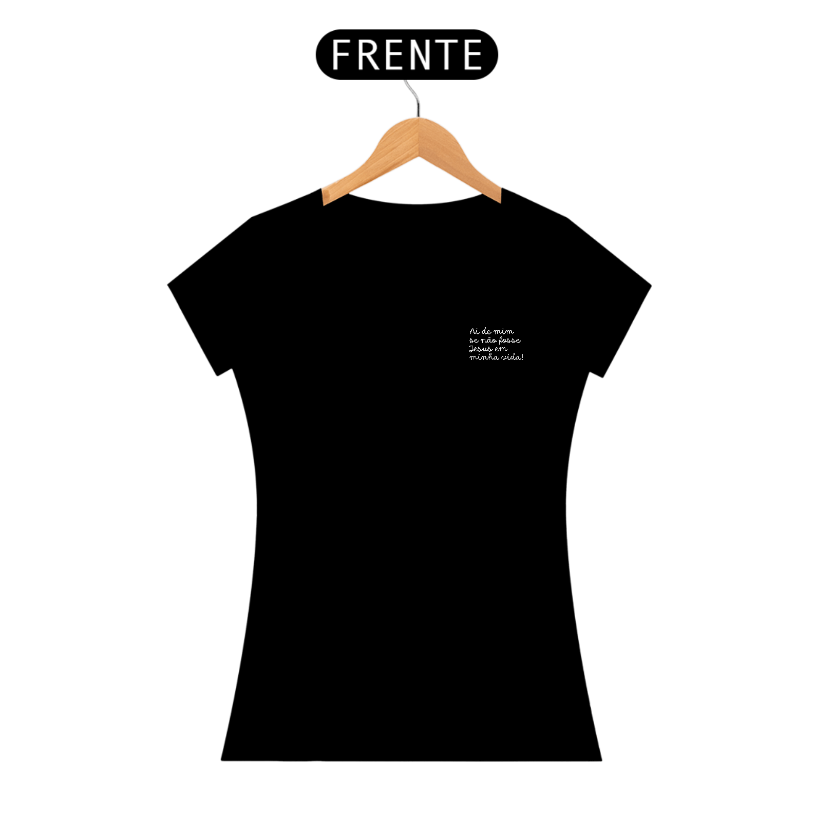 Ai de mim se não fosse Jesus | Camiseta feminina