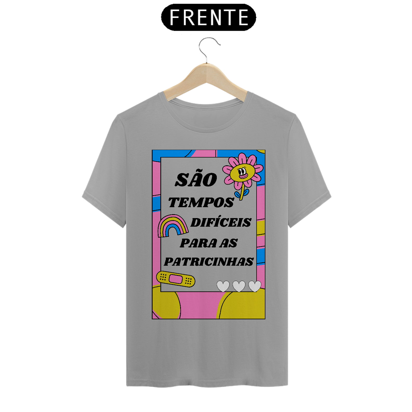 Camiseta São Tempos Difíceis Para As Patricinhas (Quality)
