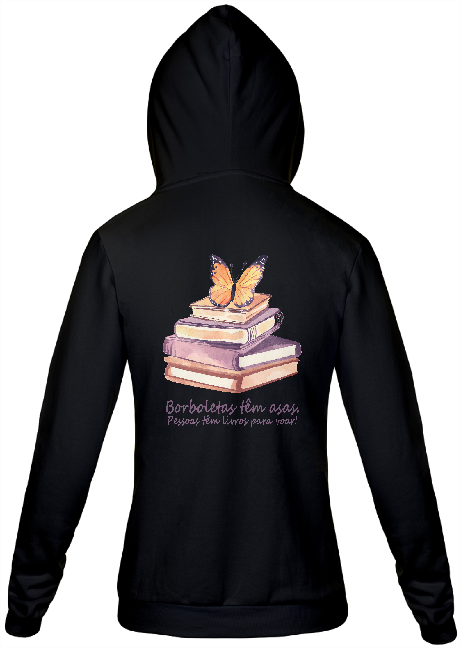 Moletom Capuz Borboletas têm asas. Pessoas tem livros para voar!