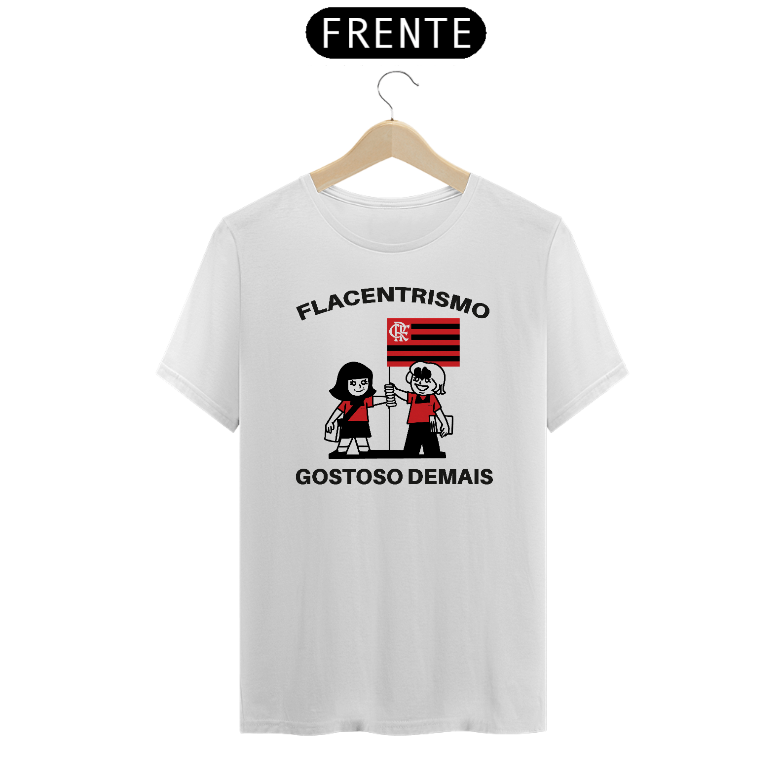 Flacentrismo Gostoso Demais - T-shirt Prime - Branco