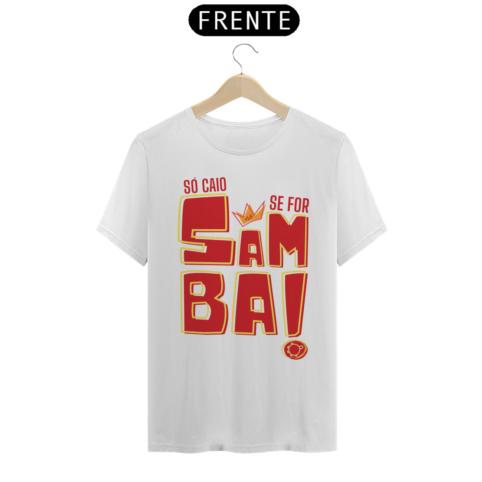 T-shirt Só Caio se For no Samba