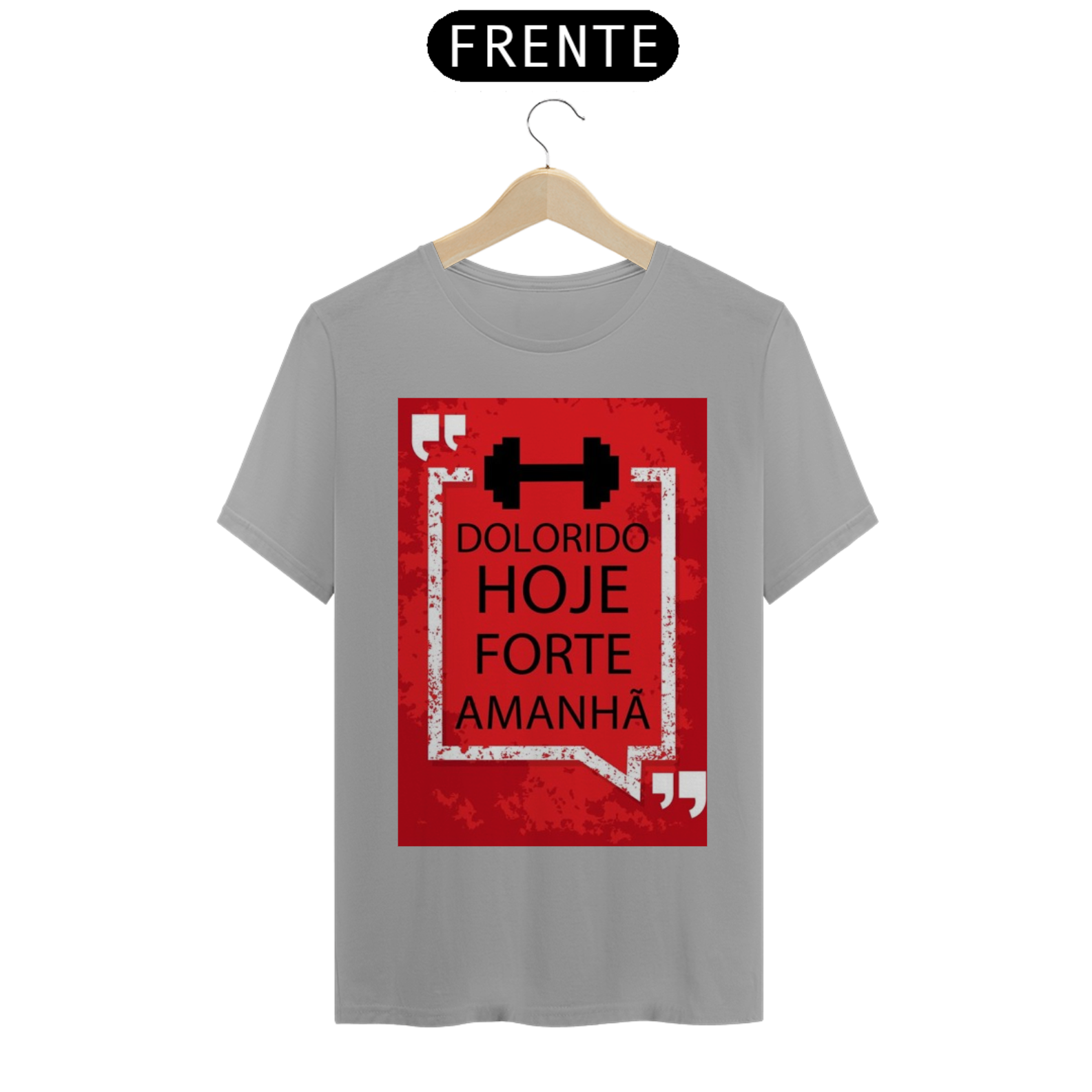 Camiseta Quality - Dolorido hoje forte amanhã