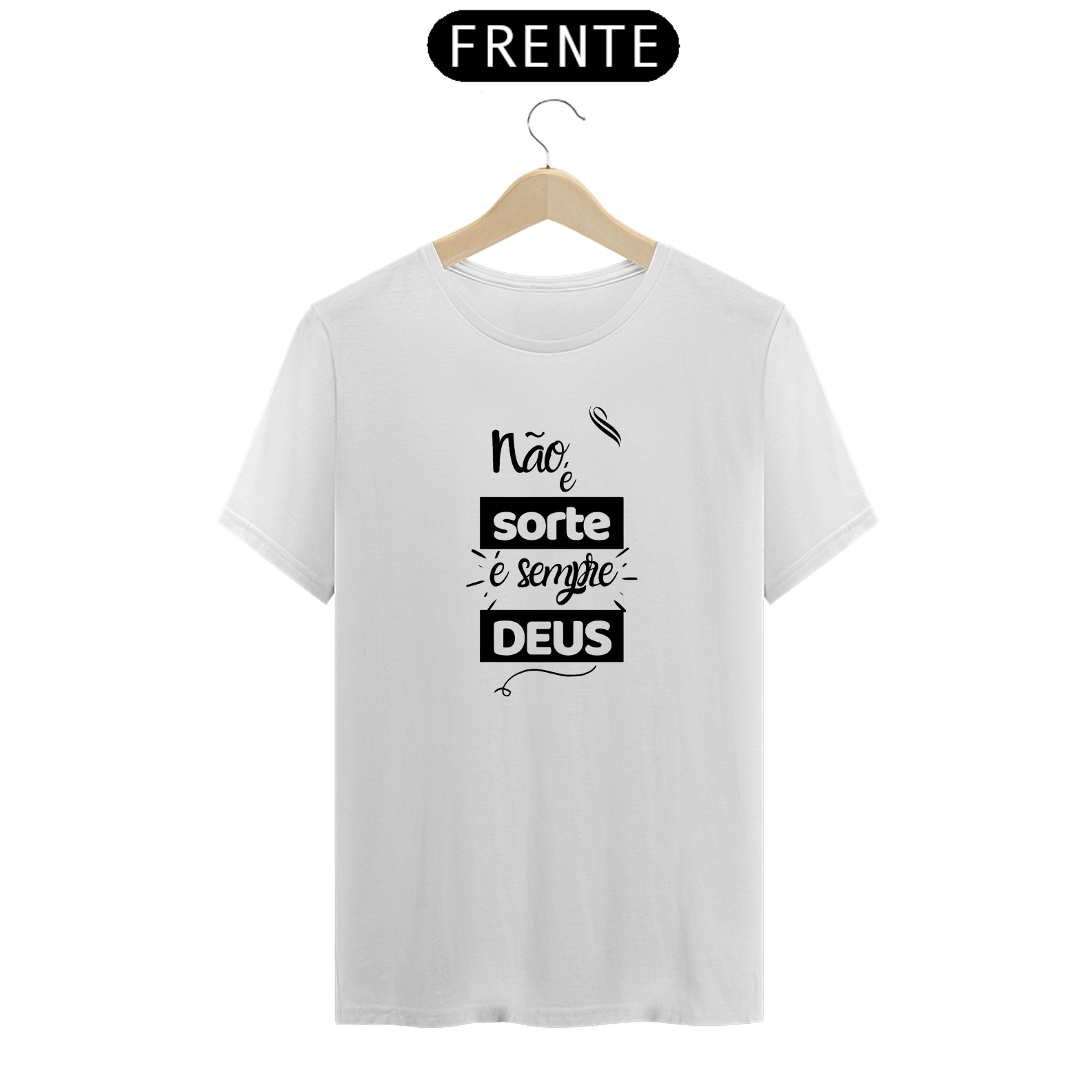 T-Shirt NÃO É SORTE, É DEUS