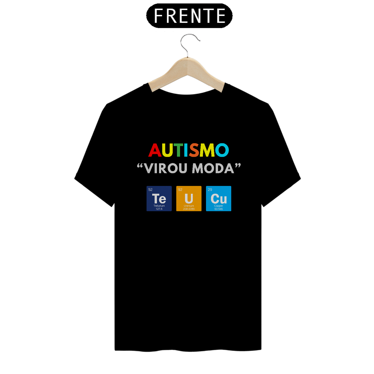 CAMISETA AUTISMO VIROU MODA - Te U Cu (tabela periódica)