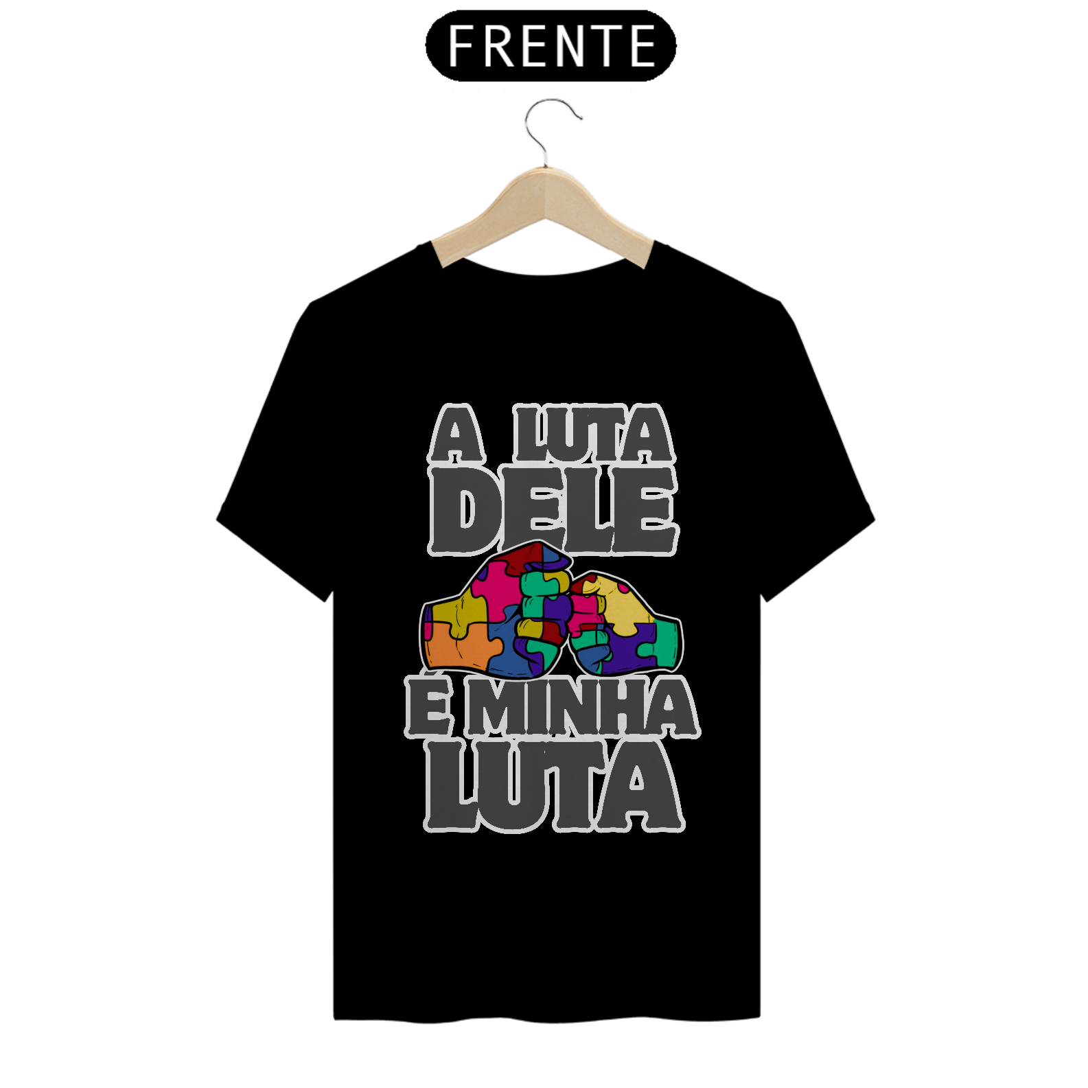 CAMISETA AUTISMO A LUTA DELE É MINHA LUTA