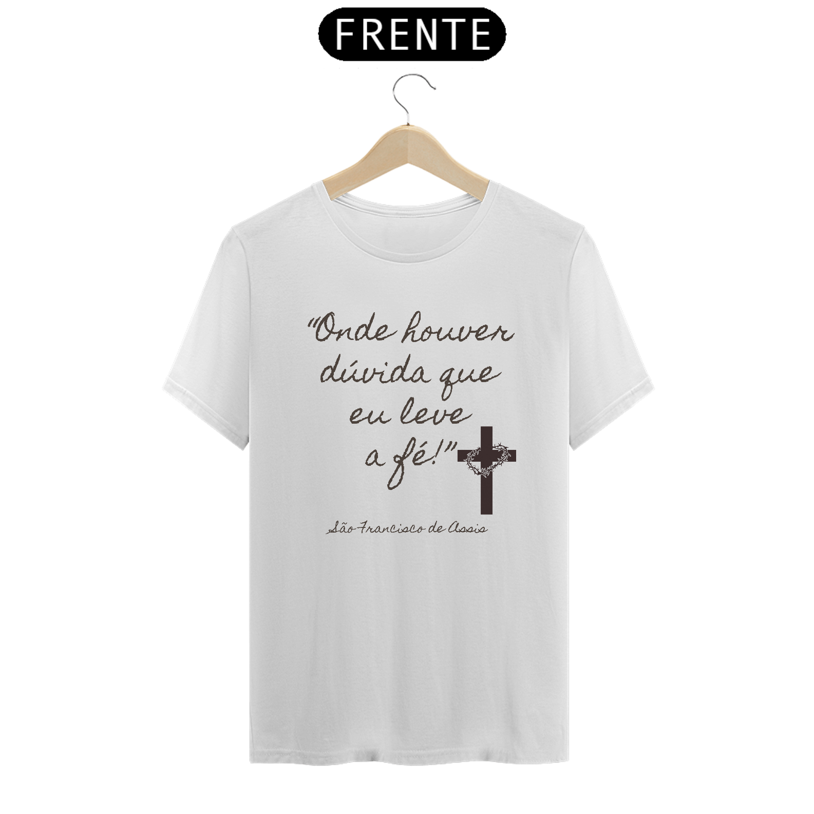 Camiseta Adulto - Onde houver dúvida que eu leve a fé