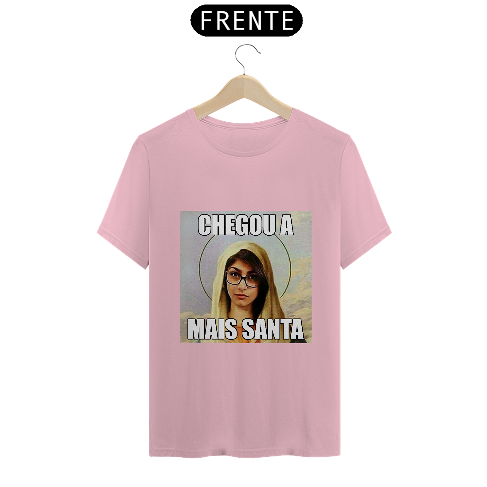 Chegou A Mais Santa - T-Shirt