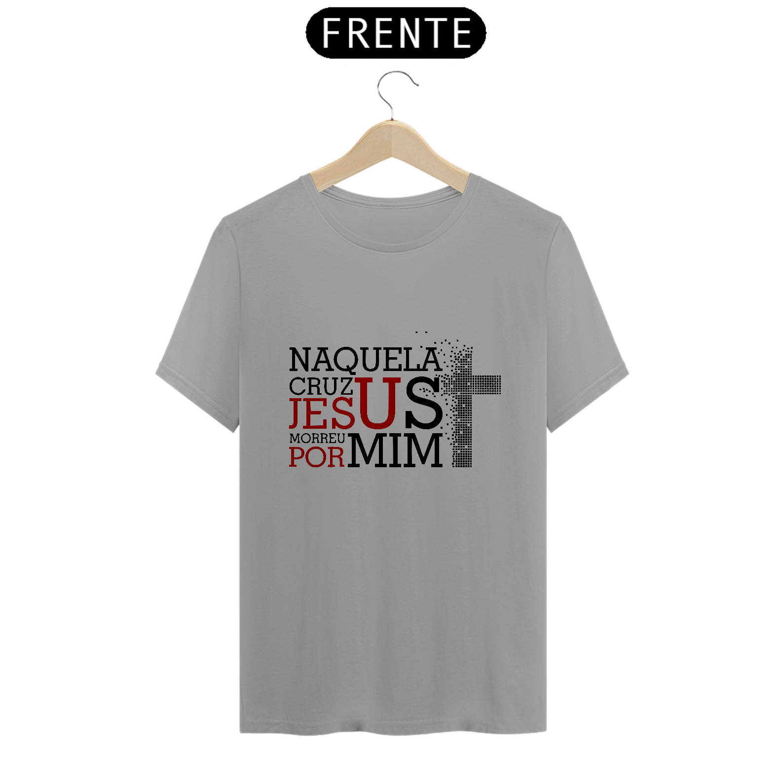 Camiseta Naquela Cruz Jesus Morreu Por Mim