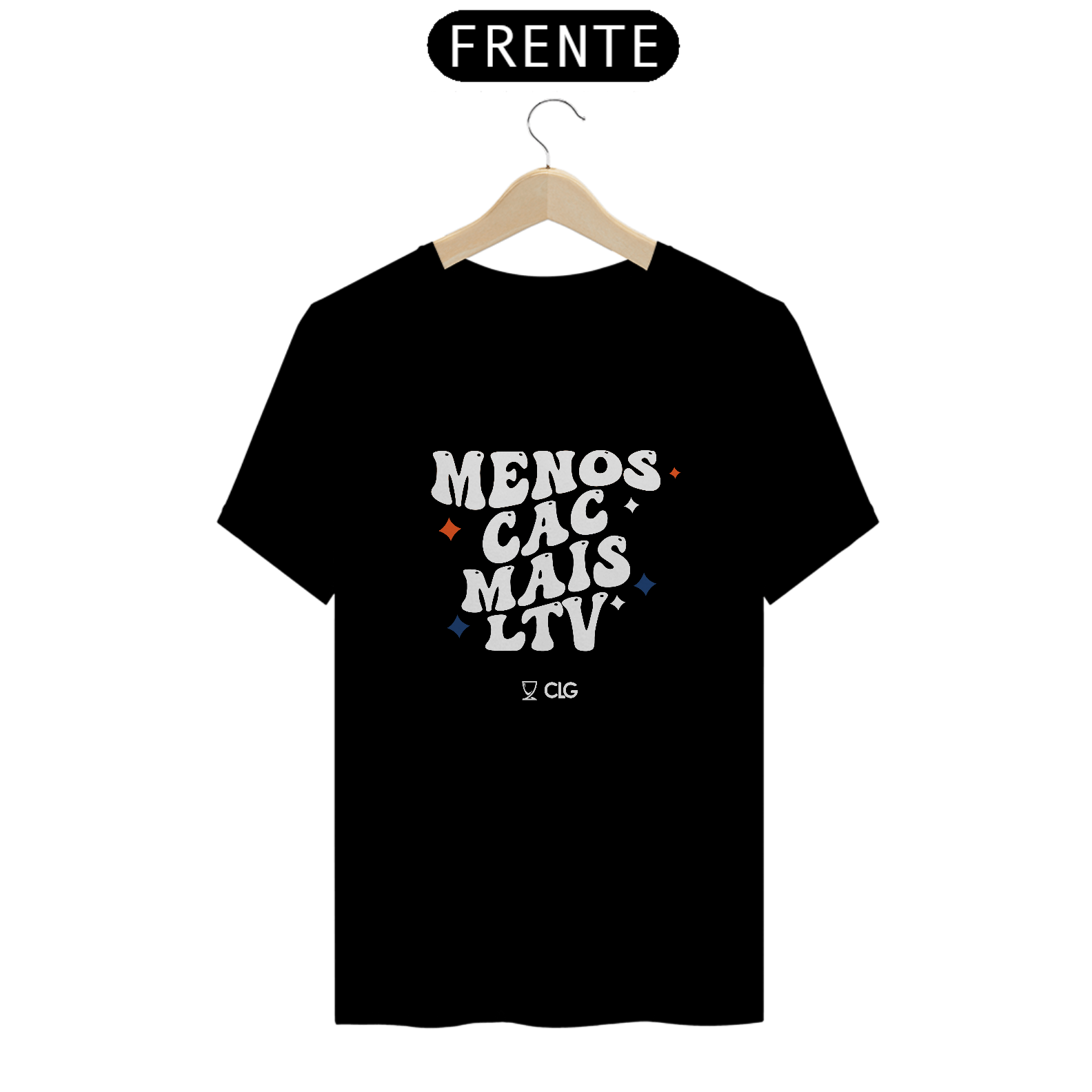 Camiseta Menos CAC Mais LTV