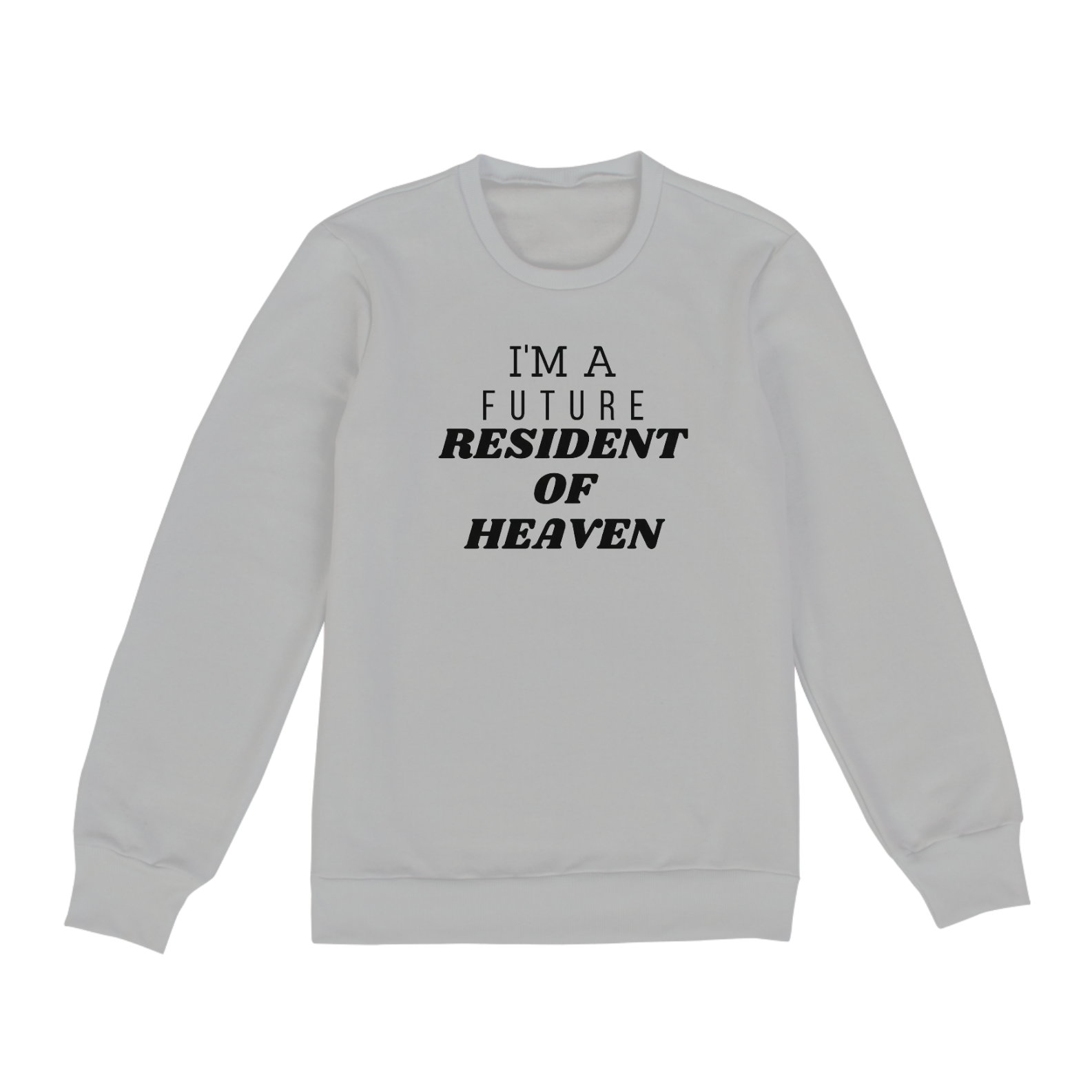 I´M A FUTURE RESIDENT OF HEAVEN  MOLETOM s/CAPUZ 