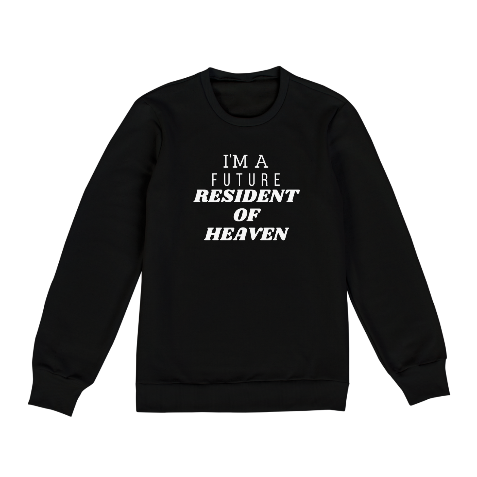 I´M A FUTURE RESIDENT OF HEAVEN  MOLETOM s/CAPUZ 