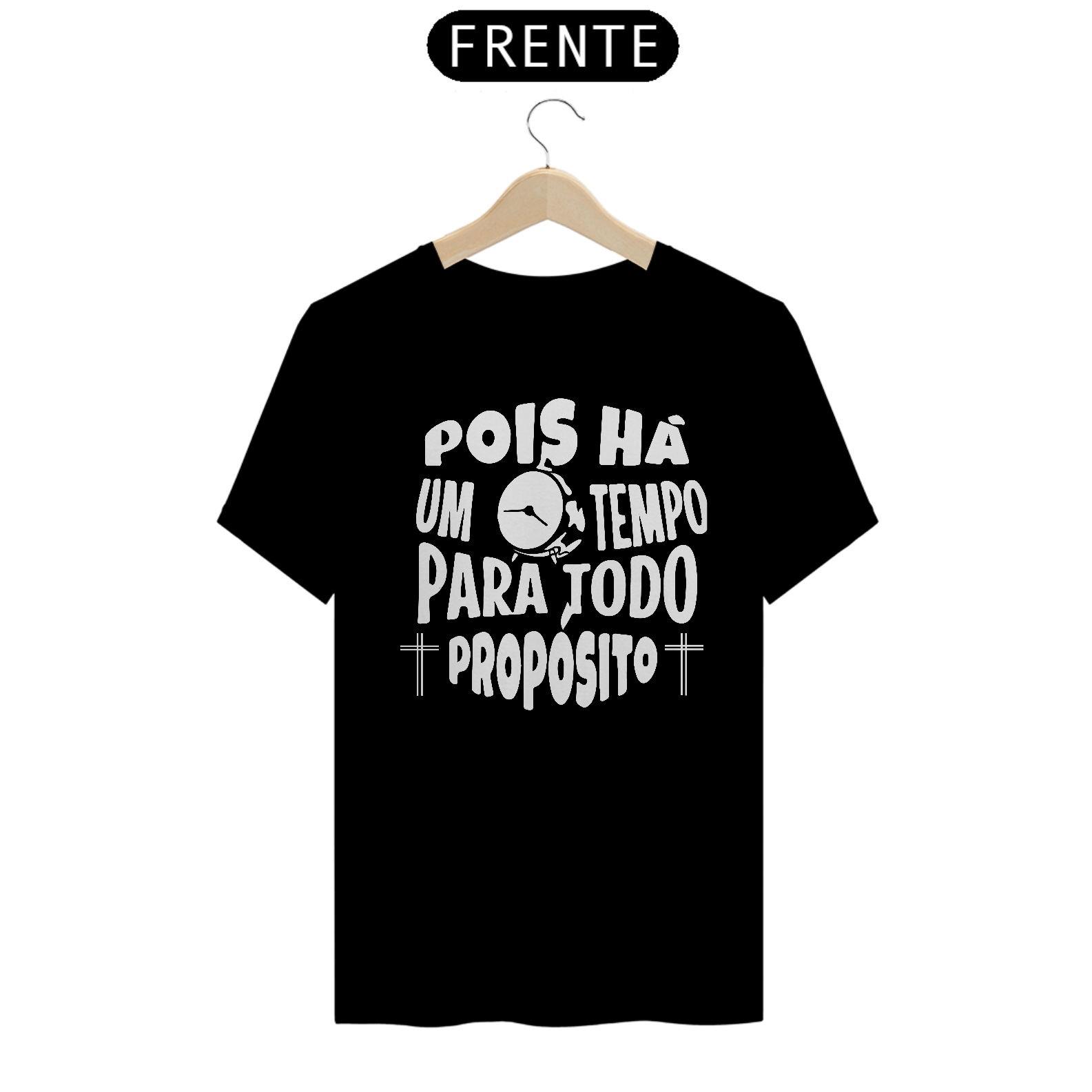 POIS HA UM TEMPO PARA TODO PROPOSITO - T- SHIRT