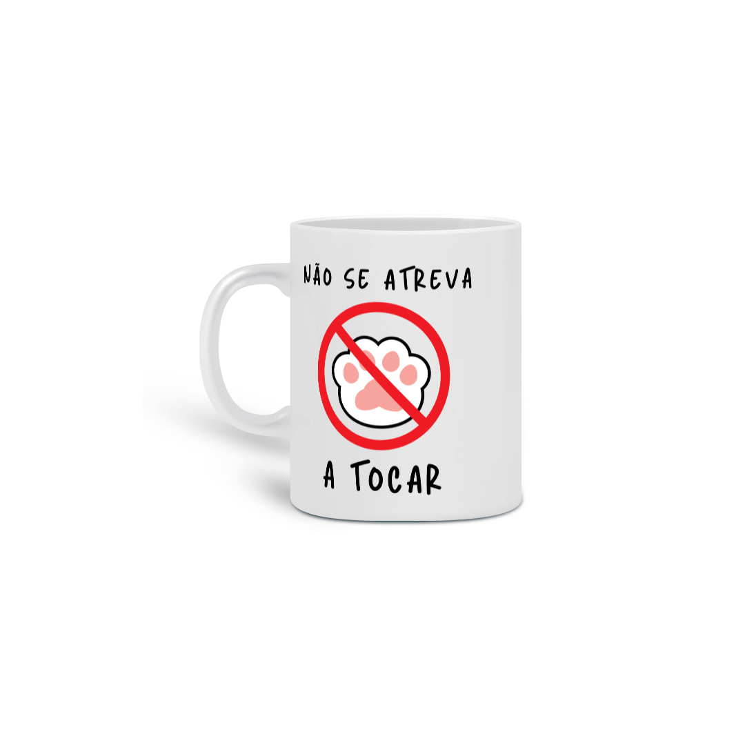 Caneca - Não se Atreva a Tocar