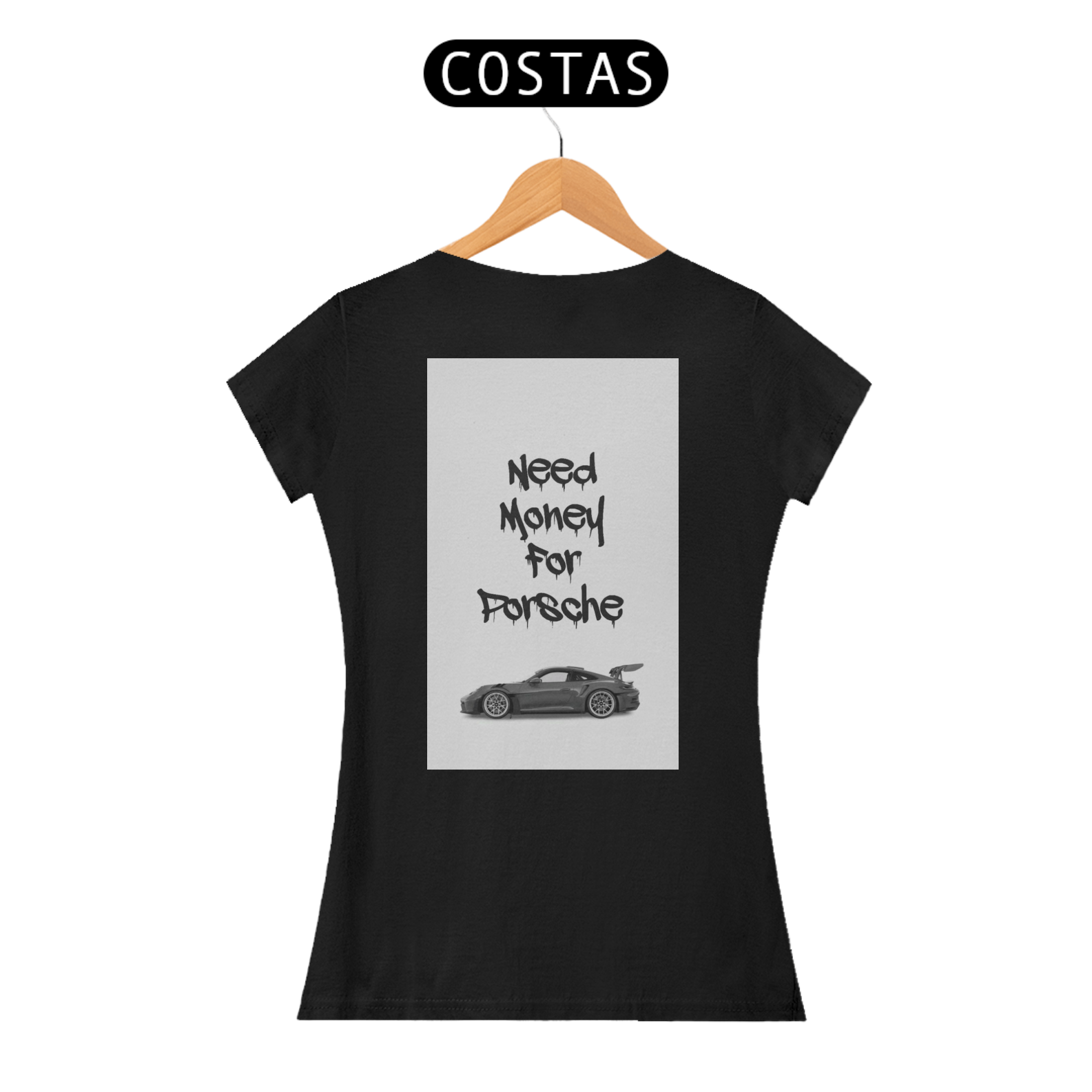 Nome do produto: I NEED MONEY FOR PORSCHE FEMININA