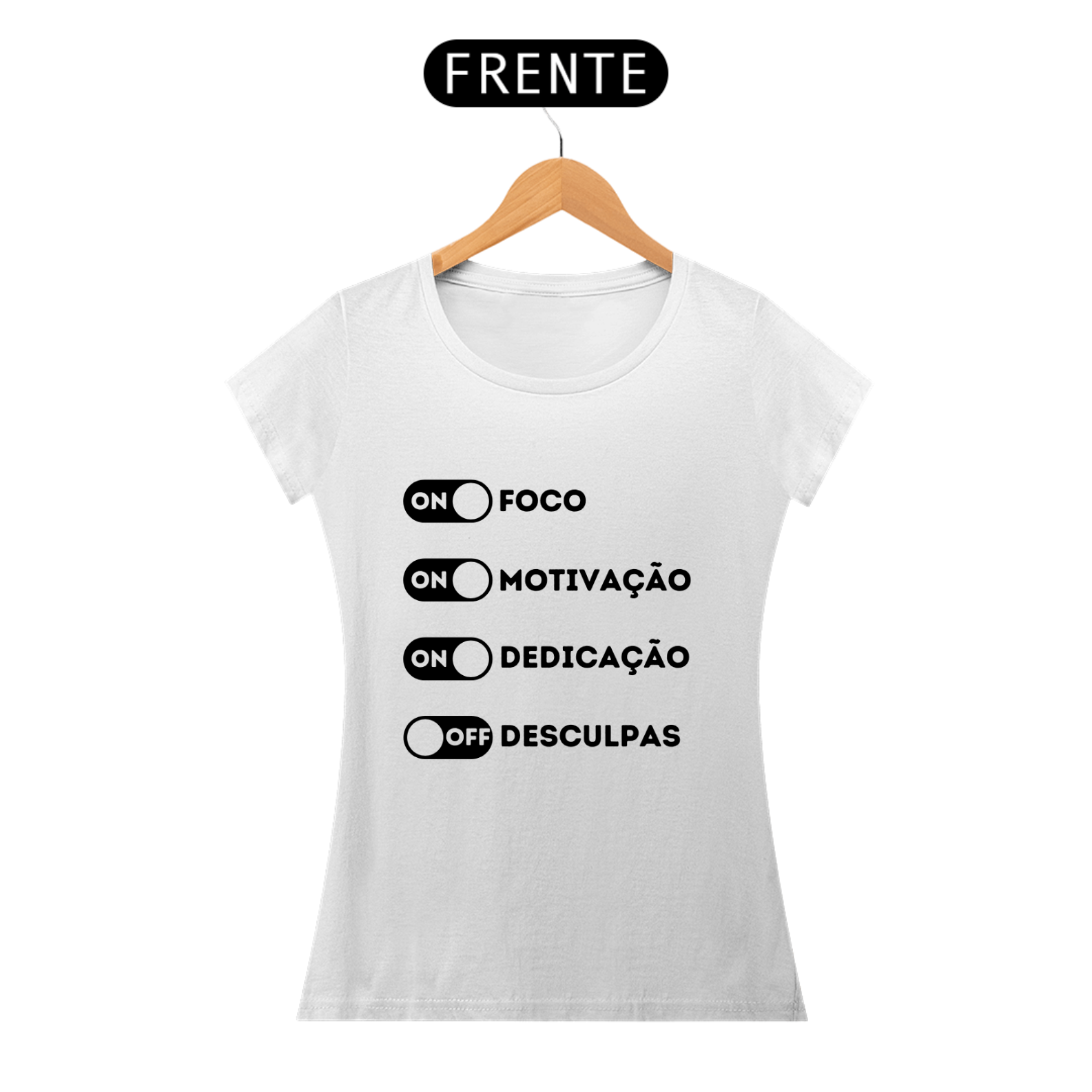 camisa feminina branca com estampa ( foco on, motivação on, dedicação on, desculpas off )