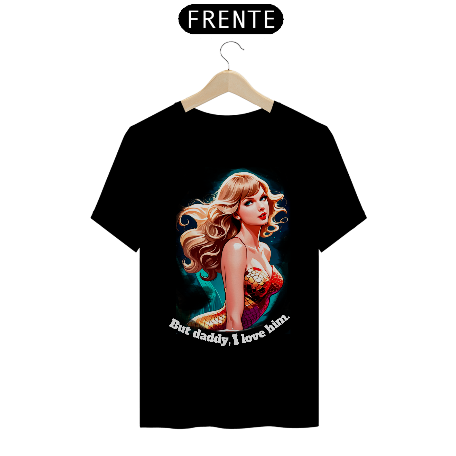 CAMISETA TAYLOR BUT DADDY I LOVE HIM 