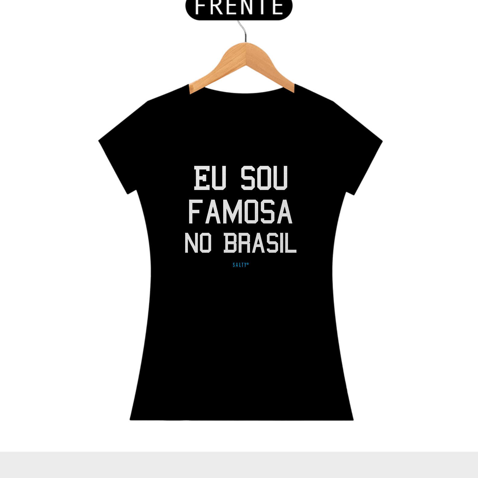 T-Shirt Personalizável Fem. - Eu Sou Famosa